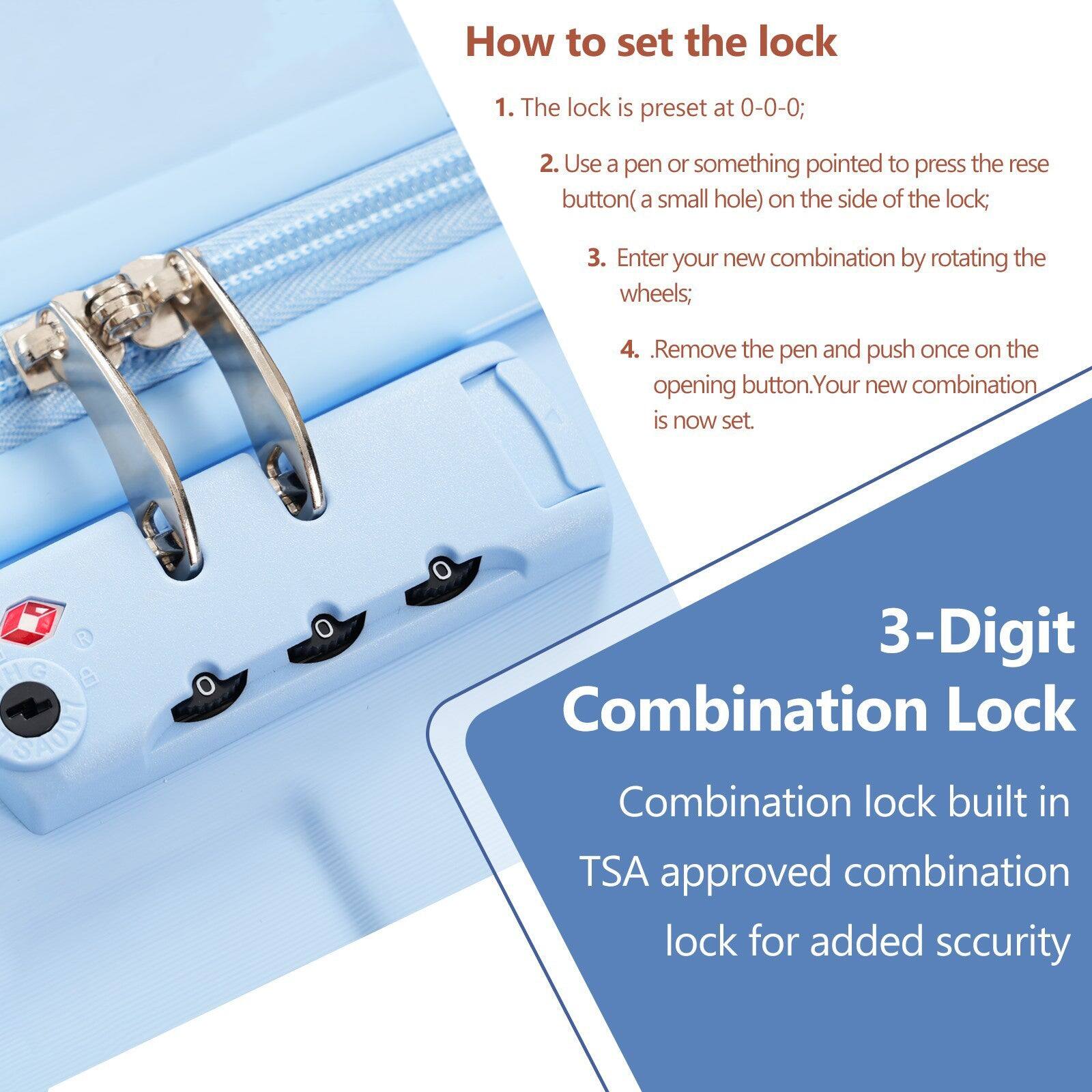 How to set the lock

1. The lock is preset at 0-0-0;
2. Use a pen or something pointed to press the reset button (a small hole) on the side of the lock;
3. Enter your new combination by rotating the wheels;
4. Remove the pen and push once on the opening button. Your new combination is now set.

3-Digit Combination Lock

Combination lock built in TSA approved combination lock for added security