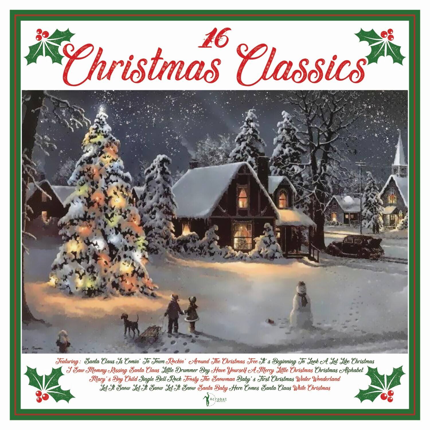 16 Christmas Classics

Featuring:  
Santa Claus Is Coming To Town  
Rockin' Around The Christmas Tree  
It's Beginning To Look A Lot Like Christmas  
Have Yourself A Merry Little Christmas  
Christmas Alphabet  
Snowman Baby's First Christmas  
Winter Wonderland  
Baby Here Comes Santa Claus  
White Christmas  
Jingle Bell Rock  
Frosty The Snowman  
Let It Snow Let It Snow Let It Snow  
Let It Snow Let It Snow Let It Snow  
Let It Snow Let It Snow Let It Snow  
Let It Snow Let It Snow Let It Snow  
Let It Snow Let It Snow Let It Snow  
Let It Snow Let It Snow Let It Snow  
Let It Snow Let It Snow Let It Snow  
Let It Snow Let It Snow Let It Snow  
Let It Snow Let It Snow Let It Snow  
Let It Snow Let It Snow Let It Snow  
Let It Snow Let It Snow Let It Snow  
Let It Snow Let It Snow Let It Snow  
Let It Snow Let It Snow Let It Snow  
Let It Snow Let It Snow Let It Snow  
Let It Snow Let It Snow Let It Snow  
Let It Snow Let It Snow Let It Snow  
Let It Snow Let It Snow Let It Snow  
Let It Snow Let It Snow Let It Snow  
Let