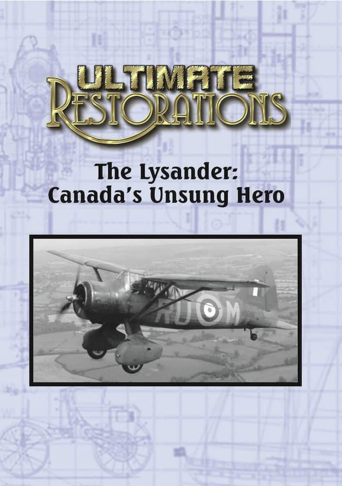 Best Buy: Ultimate Restorations: The Lysander Canada's Unsung Hero