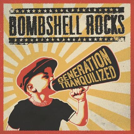 BOMBSHELL ROCKS
GENERATION TRANQUILIZED