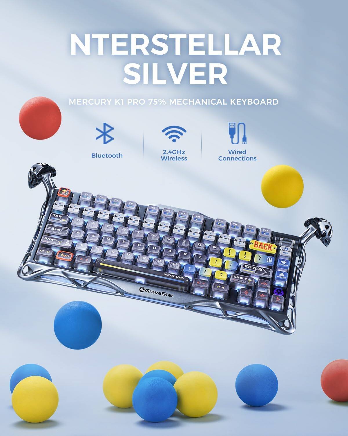 INTERSTELLAR SILVER  
MERCURY K1 PRO 75% MECHANICAL KEYBOARD  
Bluetooth 2.4GHz Wireless Wired Connections