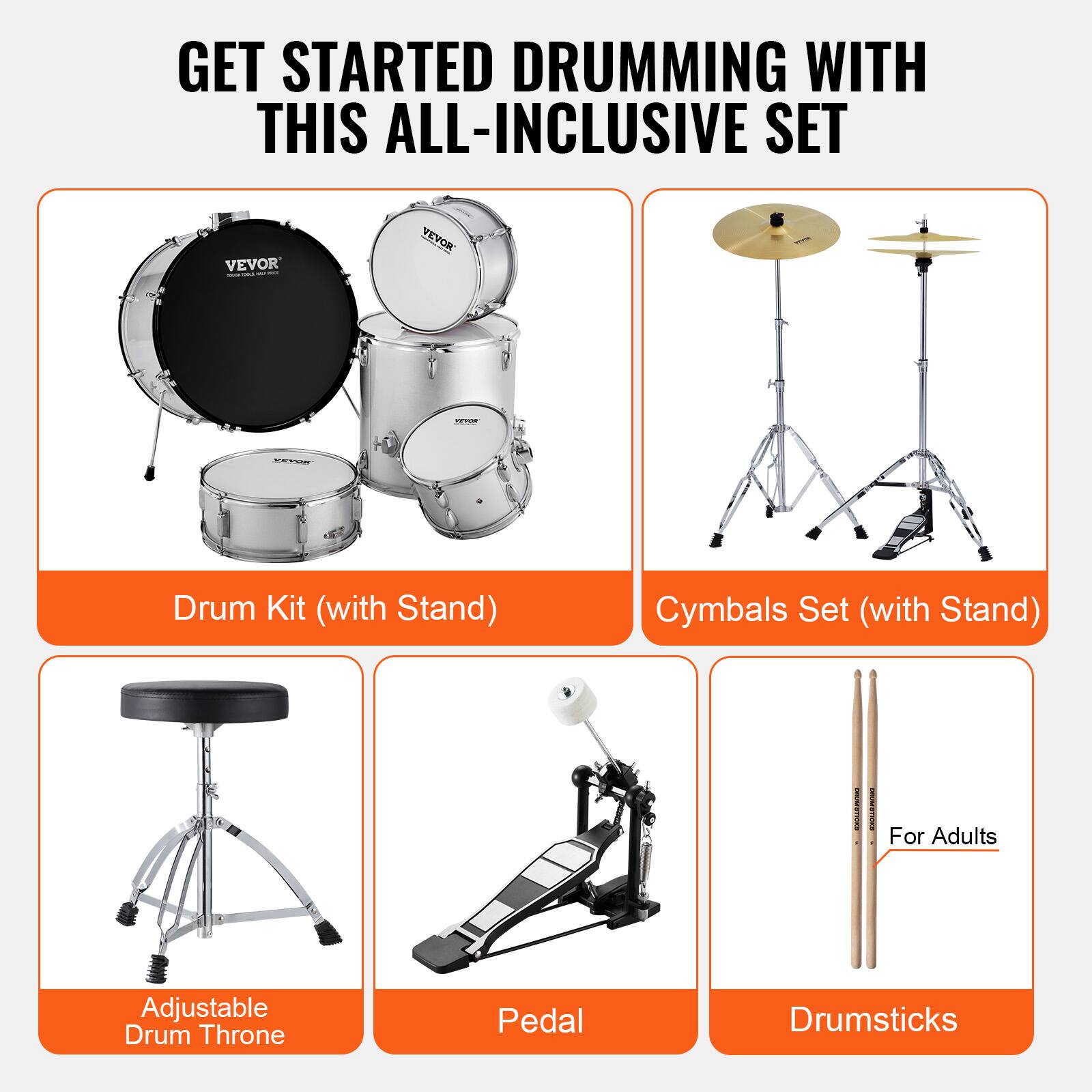 GET STARTED DRUMMING WITH THIS ALL-INCLUSIVE SET

- Drum Kit (with Stand)
- Cymbals Set (with Stand)
- Adjustable Drum Throne
- Pedal
- Drumsticks

For Adults
