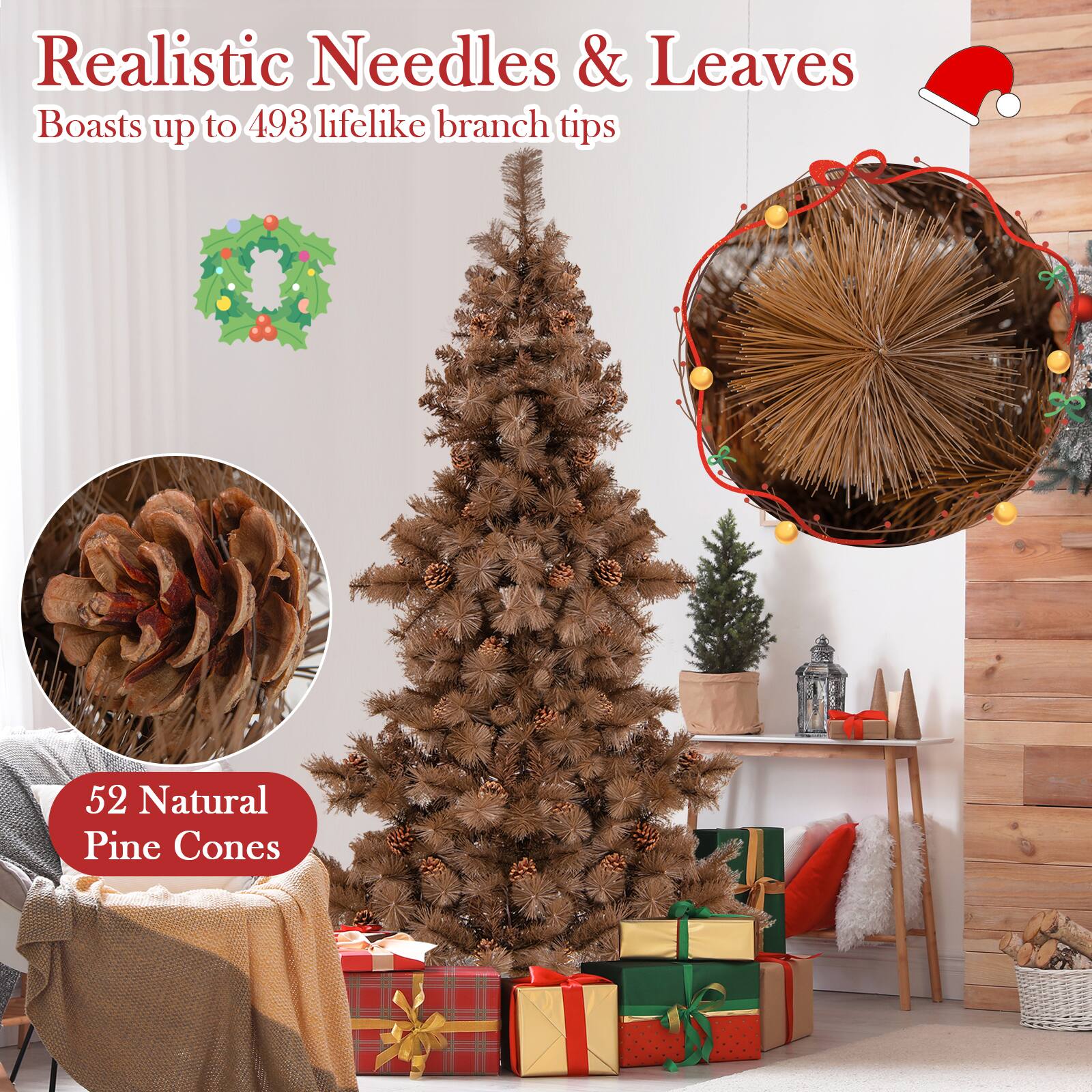 Realistic Needles & Leaves  
Boasts up to 493 lifelike branch tips  

52 Natural Pine Cones