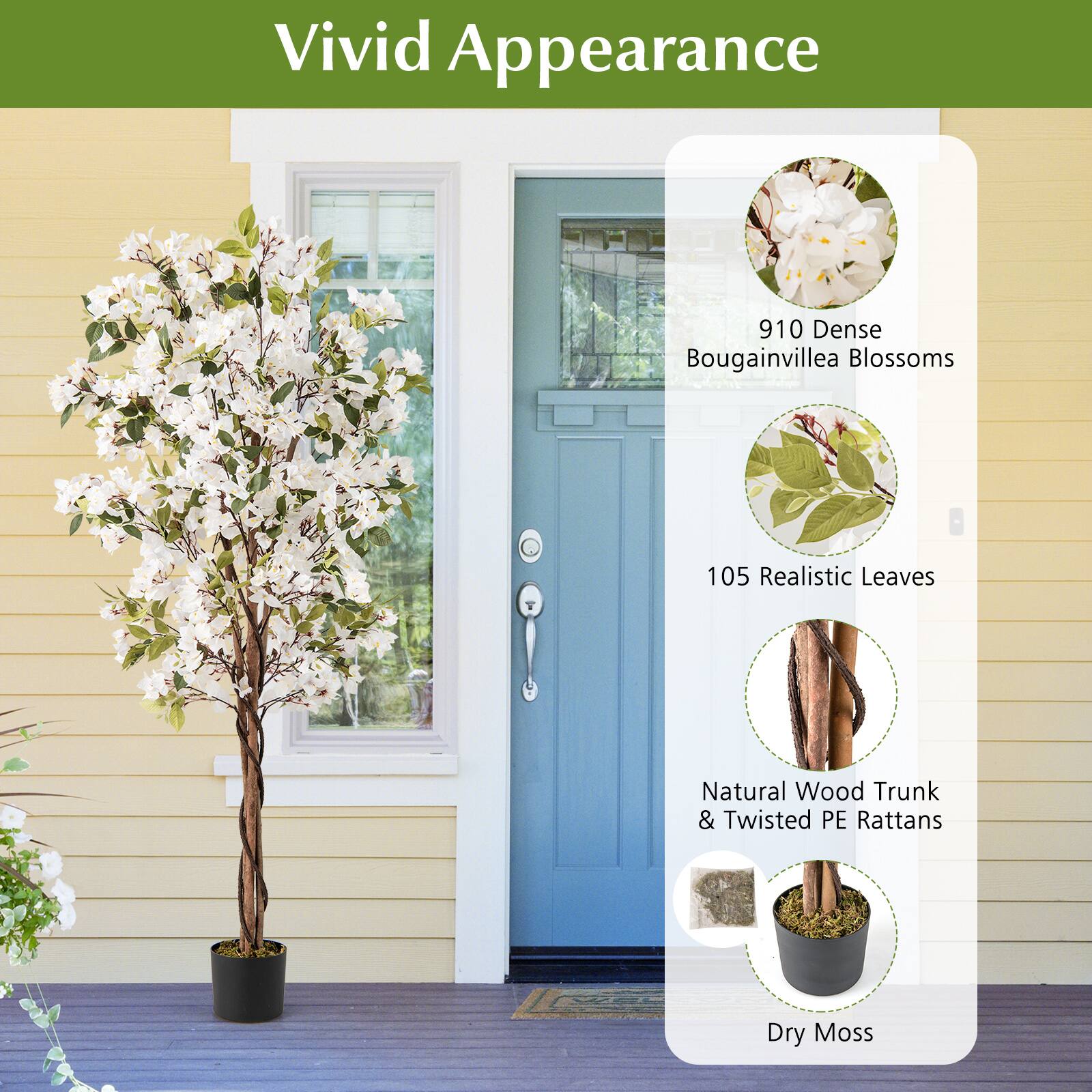 Vivid Appearance

- 910 Dense Bougainvillea Blossoms
- 105 Realistic Leaves
- Natural Wood Trunk & Twisted PE Rattans
- Dry Moss