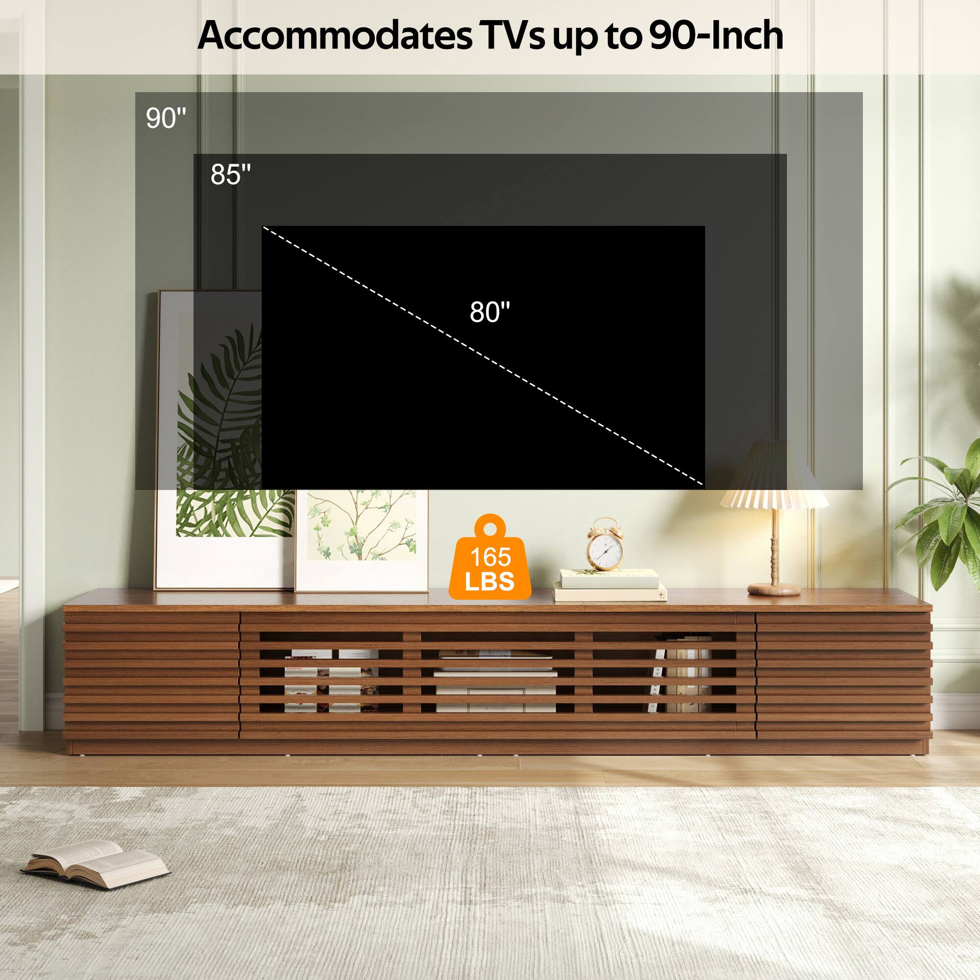 Accommodates TVs up to 90-Inch

90"
85"
80"

165 LBS