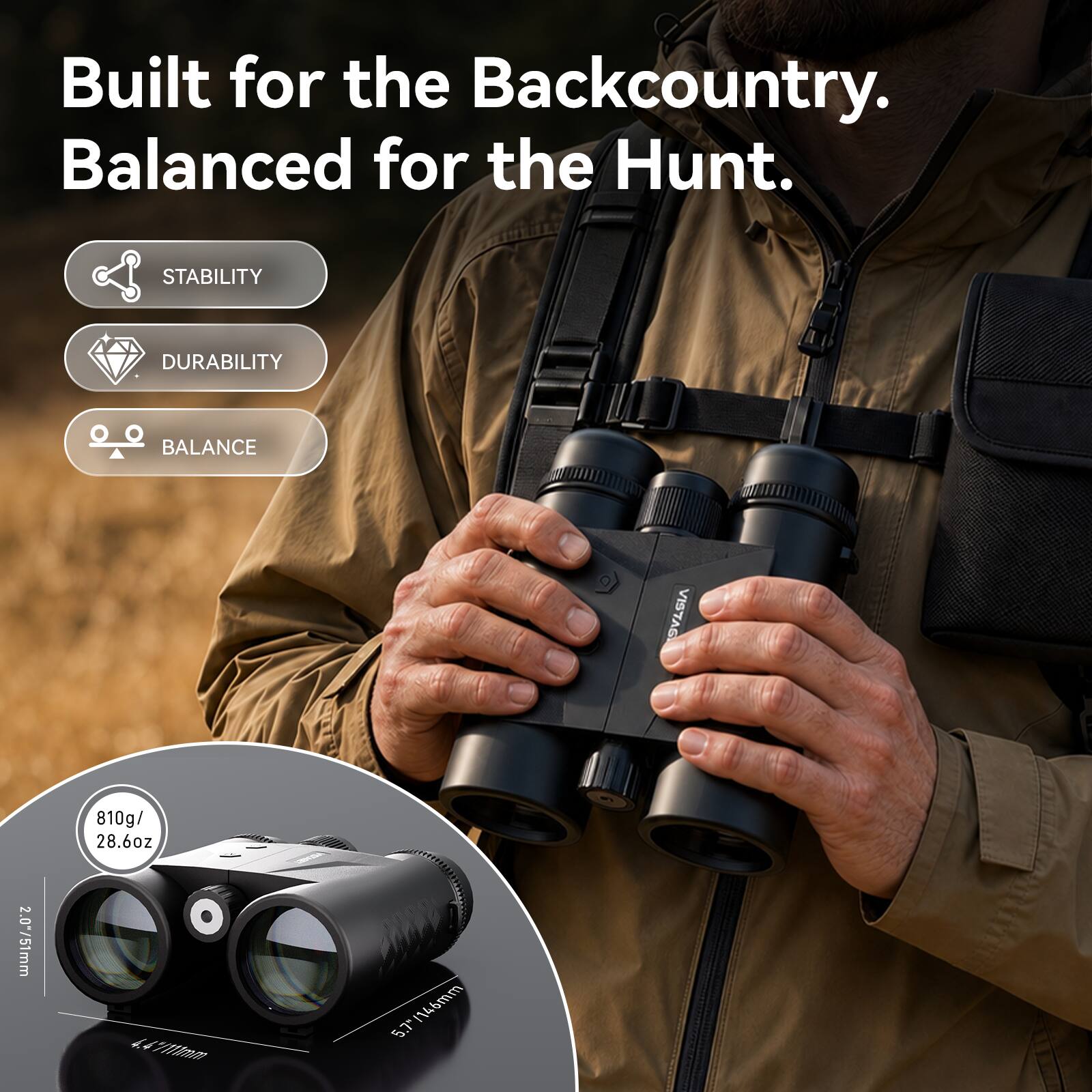 Built for the Backcountry. Balanced for the Hunt.

STABILITY
DURABILITY
BALANCE

810g / 28.6oz
2.0/51mm
7x31
1146mm
5.7