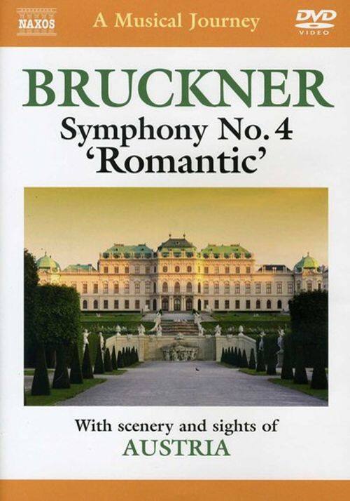 A Musical Journey: Bruckner: Symphony No. 4 "Romantic" - With Scenery and Sights of Austria: [DVD]