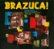 Front Standard. Brazuca! Samba Rock & Brazilian Groove from the Golden Years (1966-1978) [CD].