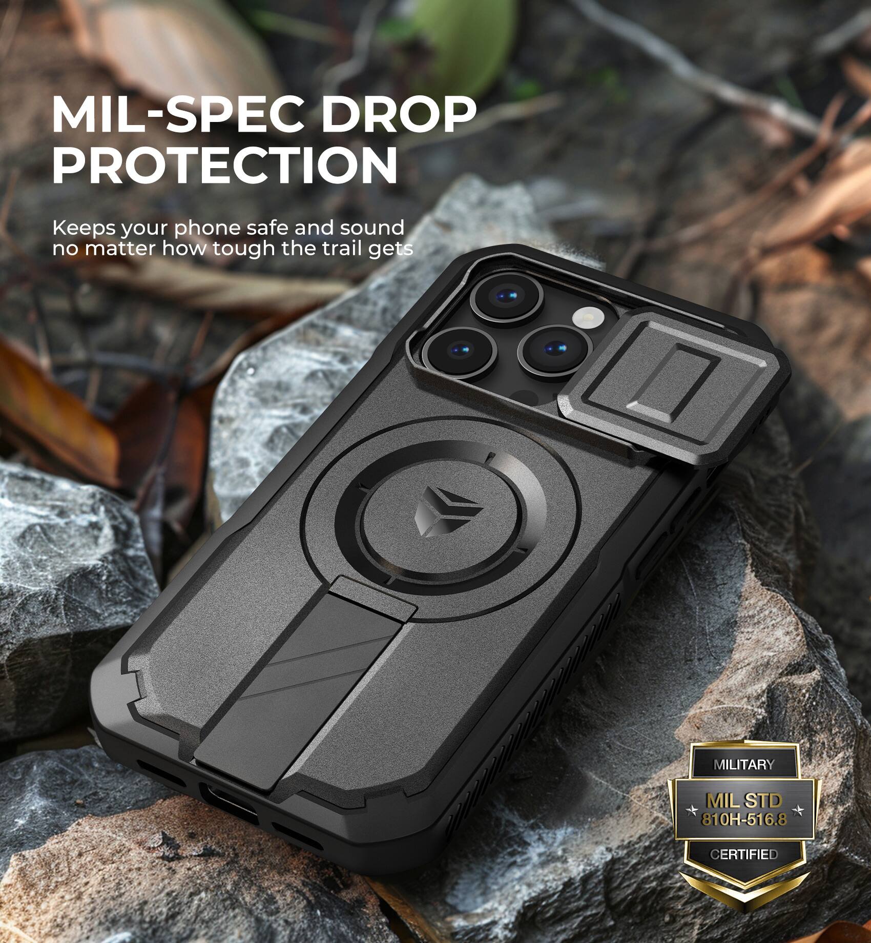 MIL-SPEC DROP PROTECTION
Keeps your phone safe and sound no matter how tough the trail gets
MILITARY MIL STD 810H-516.8 CERTIFIED