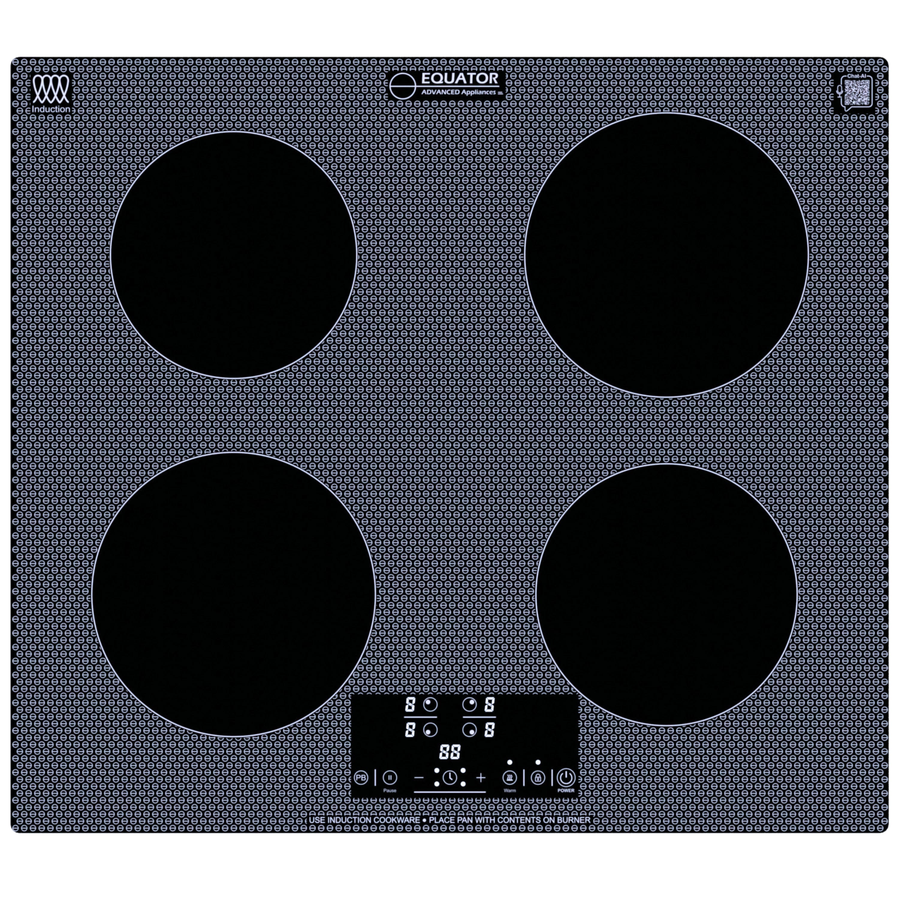 EQUATOR  
ADVANCED APPLIANCES  

EQUATOR  
ADVANCED APPLIANCES  

8 8 8 8  
8 8 8 8  

USE INDUCTION COOKWARE - PLACE PAN WITH CONTENTS ON BURNER