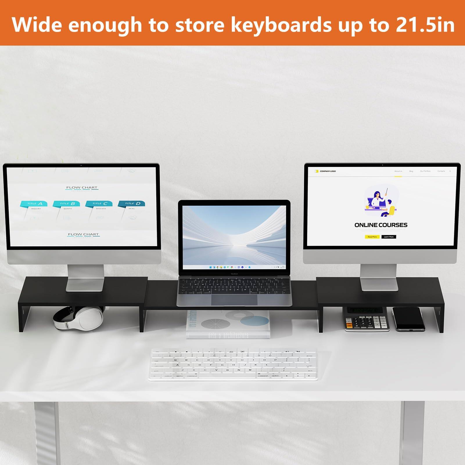 Wide enough to store keyboards up to 21.5in