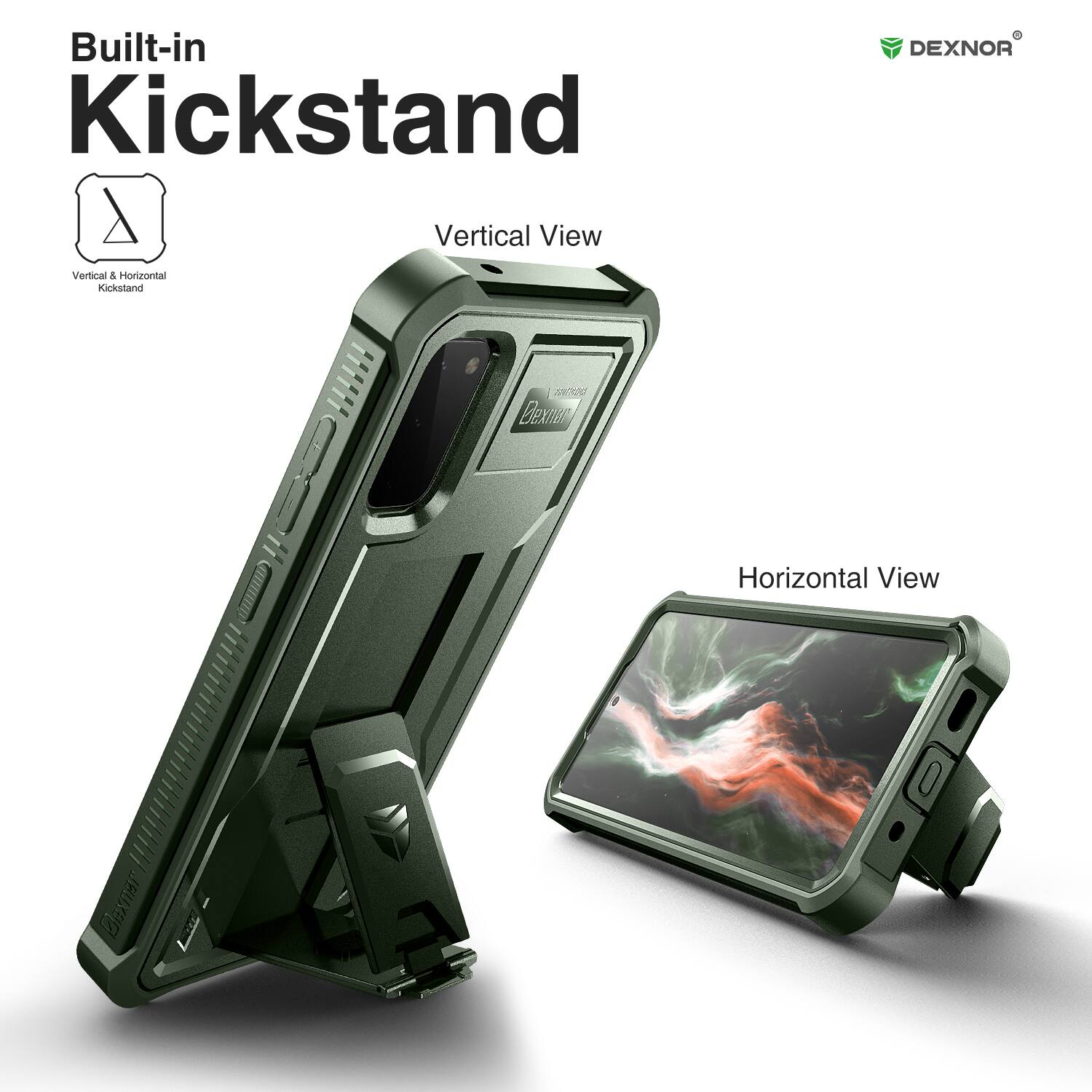 Built-in Kickstand

Vertical View

Horizontal View

DEXNOR

Vertical & Horizontal Kickstand
