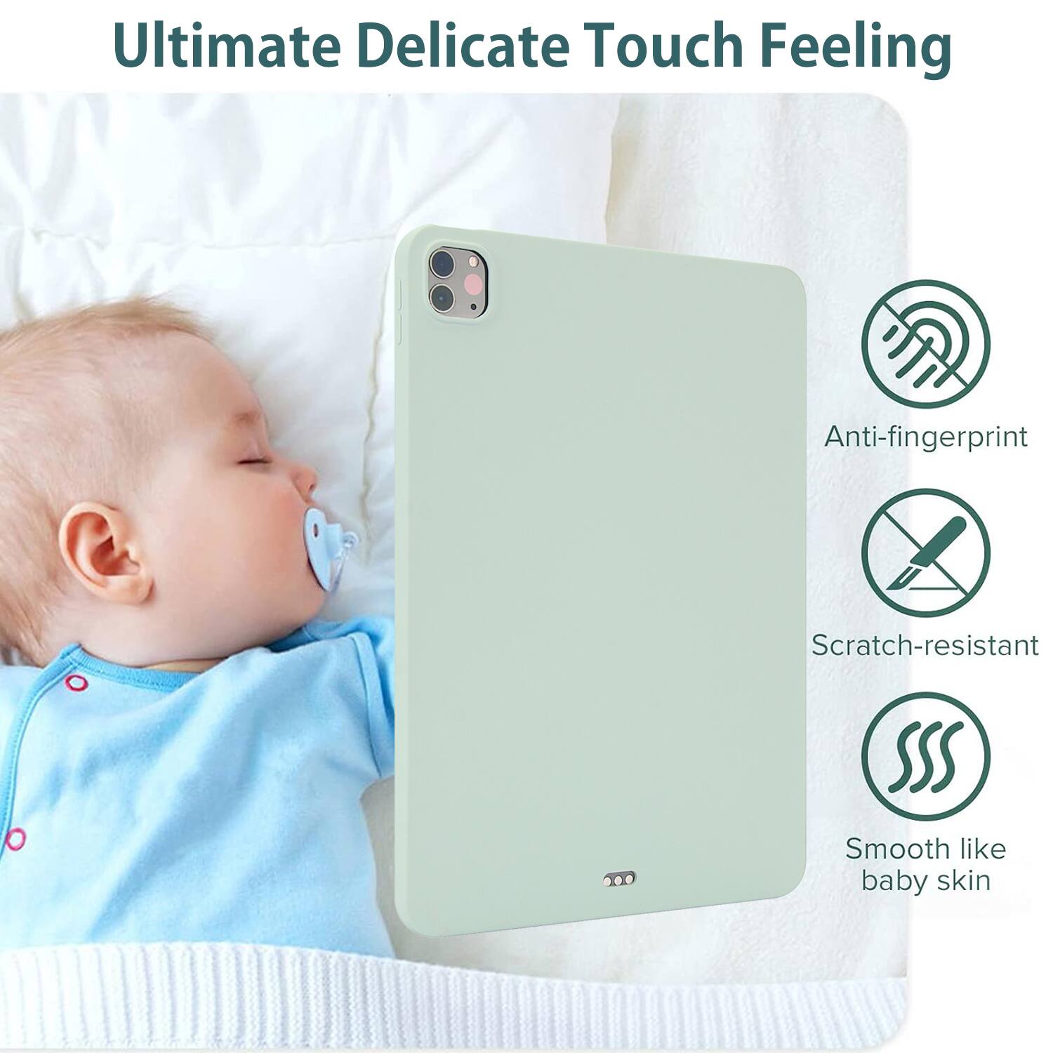 Ultimate Delicate Touch Feeling

- Anti-fingerprint
- Scratch-resistant
- Smooth like baby skin