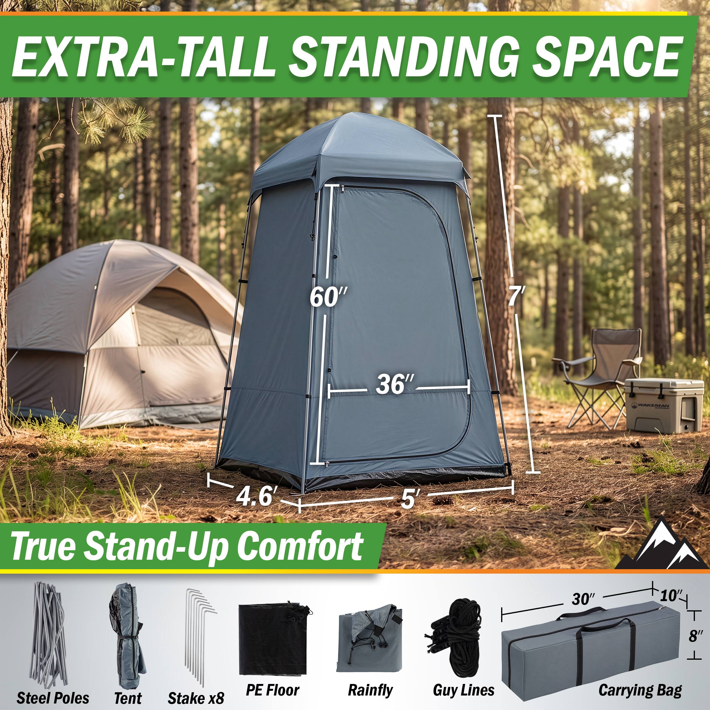 EXTRA-TALL STANDING SPACE

60"  
7'  
36"  
4.6' 5" True Stand-Up Comfort

Steel Poles  
Tent  
Stake x8  
PE Floor  
Rainfly  
Guy Lines  
Carrying Bag