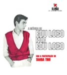 Front Standard. A Musica de Edu Lobo por Edu Lobo (The Music of Edu Lobo by Edu Lobo) with the Tamba Trio [CD].