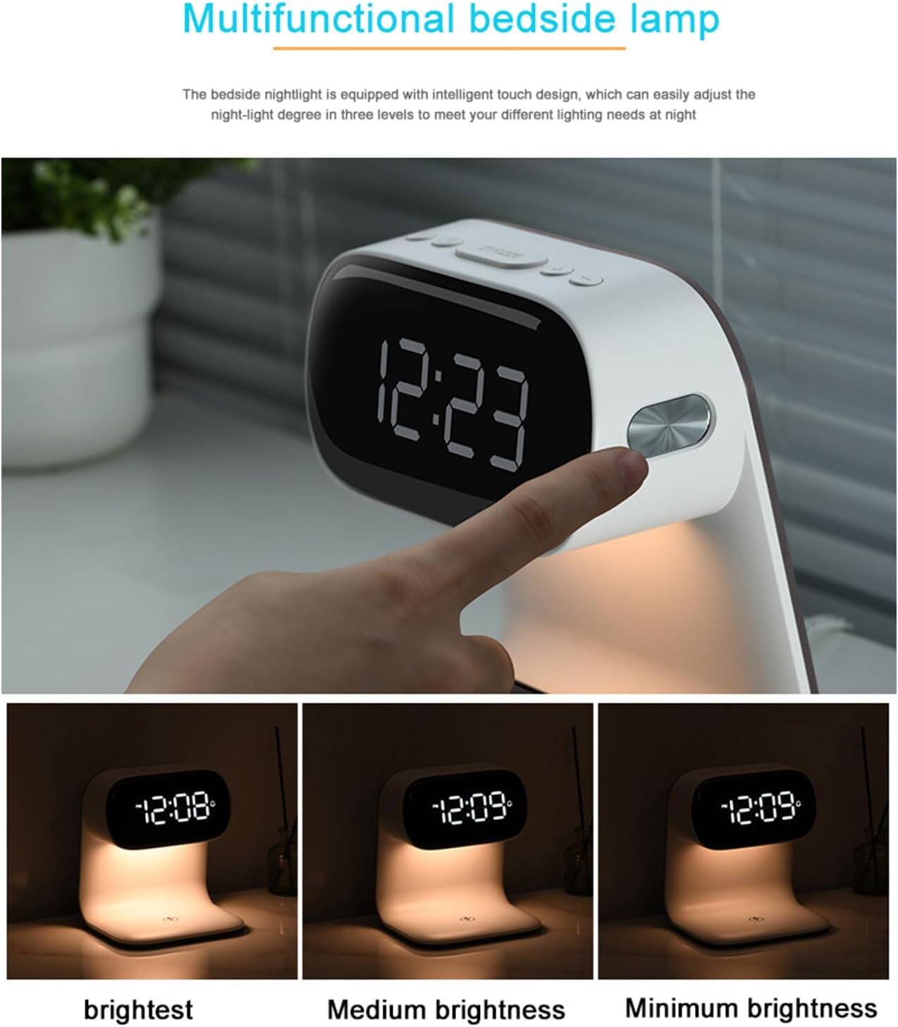 Multifunctional bedside lamp

The bedside nightlight is equipped with intelligent touch design, which can easily adjust the night-light degree in three levels to meet your different lighting needs at night.

- brightest
- Medium brightness
- Minimum brightness