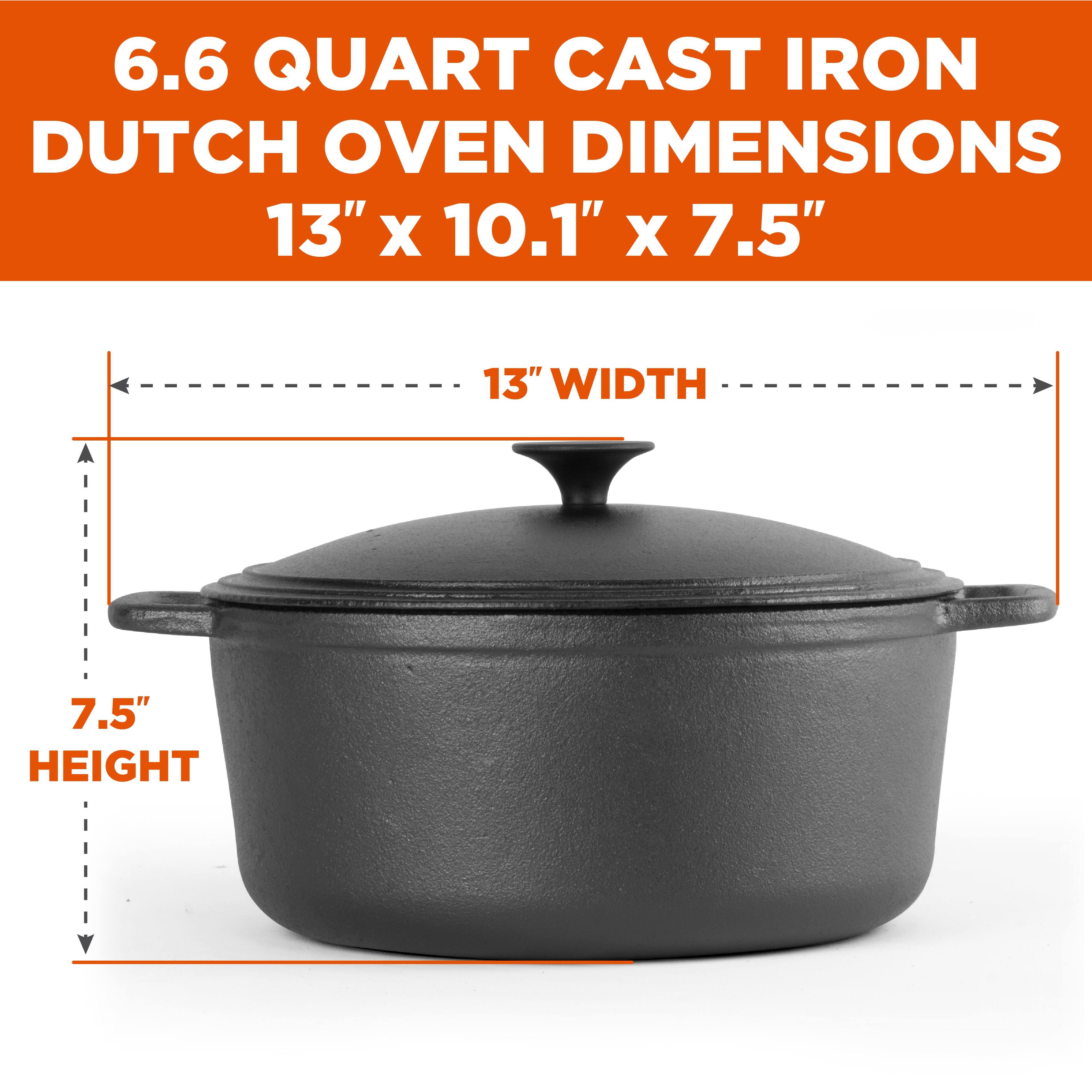 6.6 QUART CAST IRON DUTCH OVEN DIMENSIONS 13" X 10.1" X 7.5" 13" WIDTH 7.5" HEIGHT