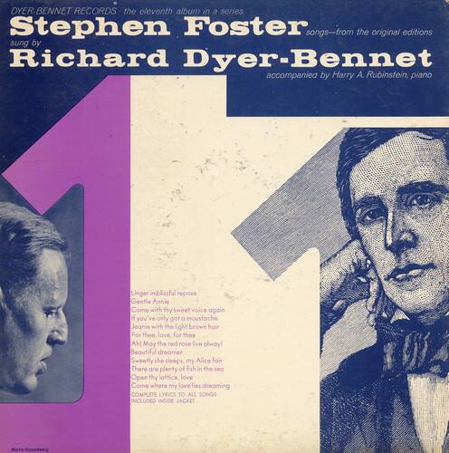 **Dyer-Bennet Records**  
The eleventh album in a series

**Stephen Foster Songs**  
from the original editions

**Richard Dyer-Bennet**  
sung by  
accompanied by Harry A. Rubinstein, piano

---

**Linger in blissful repose**  
**Gentle Annie**  
Come with thy sweet voice again  
**If you've only got a moustache**  
**Jeanie with the light brown hair**  
For thee love for thee  
**Ahl May the red rose live alway!**  
**Beautiful dreamer**  
Sweetly she sleeps, my Alice fair  
**There are plenty of fish in the sea**  
**Open thy lattice, love**  
Come where my love lies dreaming

---

**COMPLETE LYRICS TO ALL SONGS INCLUDED INSIDE JACKET**