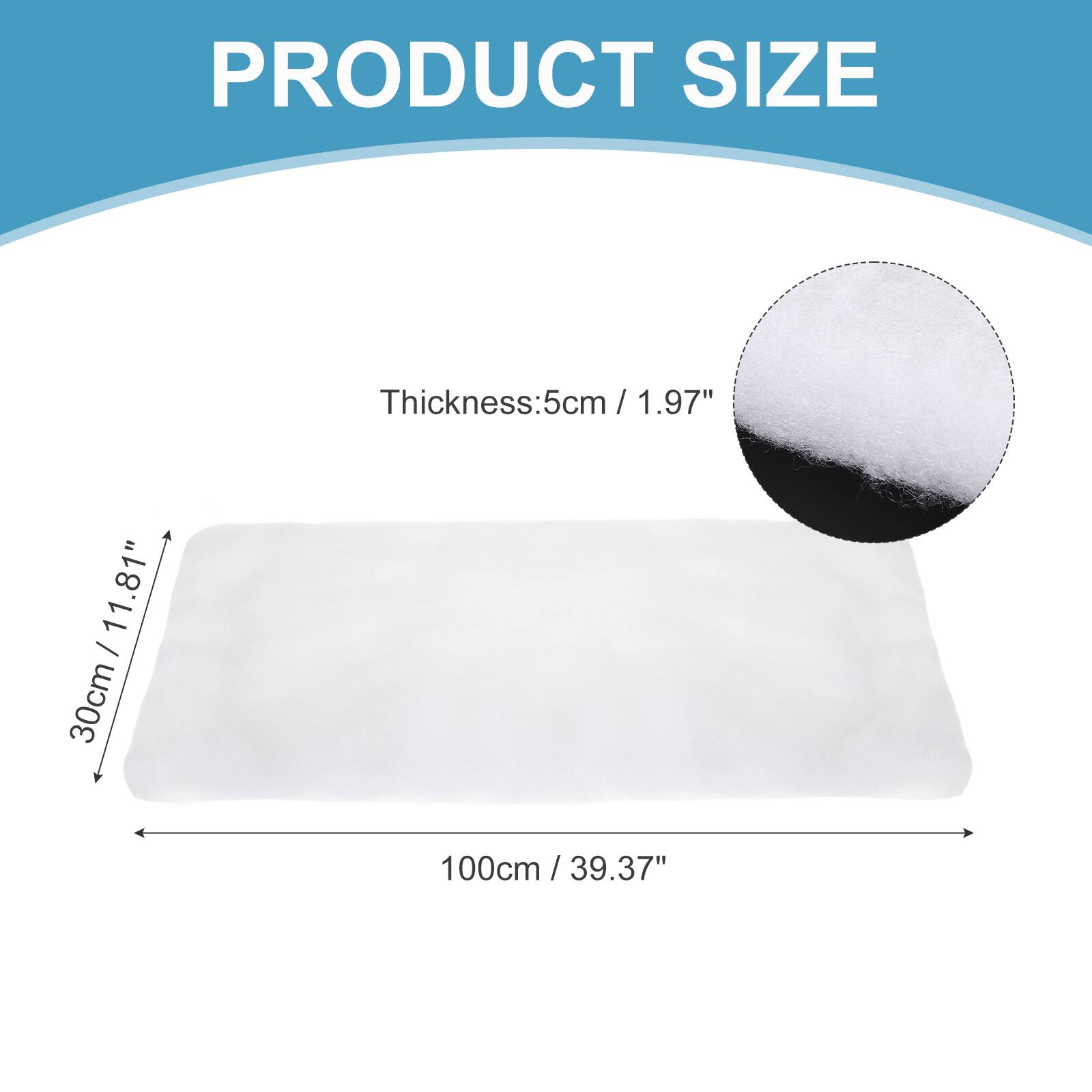 PRODUCT SIZE

Thickness: 5cm / 1.97"  
30cm / 11.81"  
100cm / 39.37"