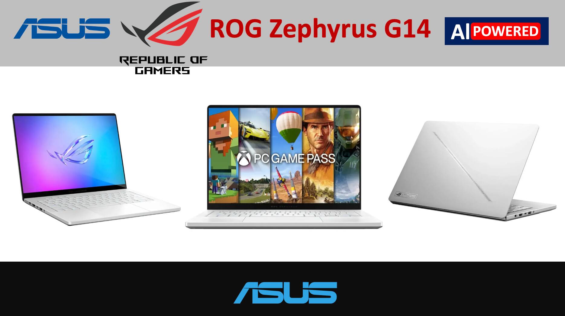 ASUS ROG Zephyrus G14  
REPUBLIC OF GAMERS  
AI POWERED  

PC GAME PASS