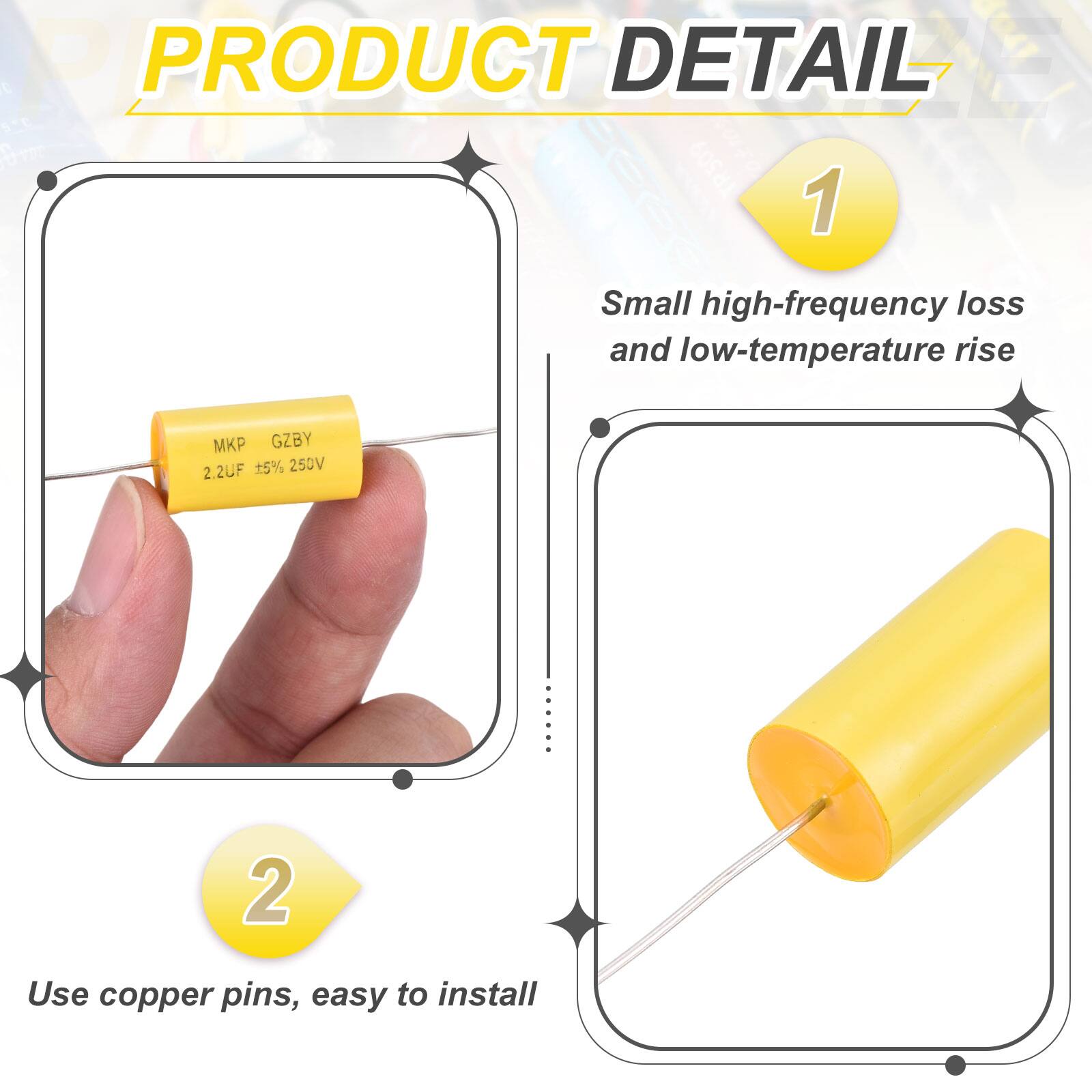 PRODUCT DETAIL

1. Small high-frequency loss and low-temperature rise
   GZBY 2.2UF 5% 250V

2. Use copper pins, easy to install
