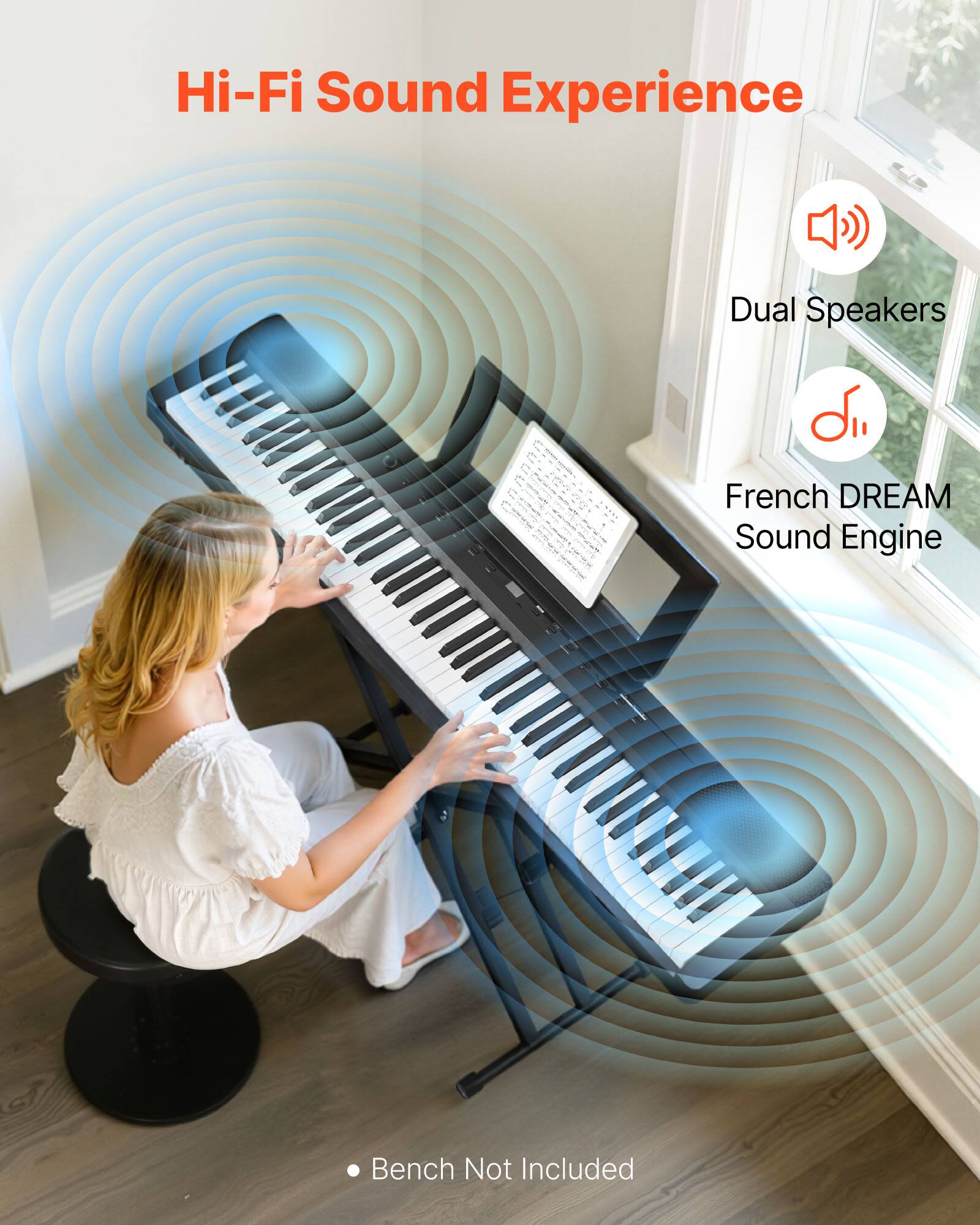 Hi-Fi Sound Experience  
Dual Speakers  
French DREAM Sound Engine  
Bench Not Included