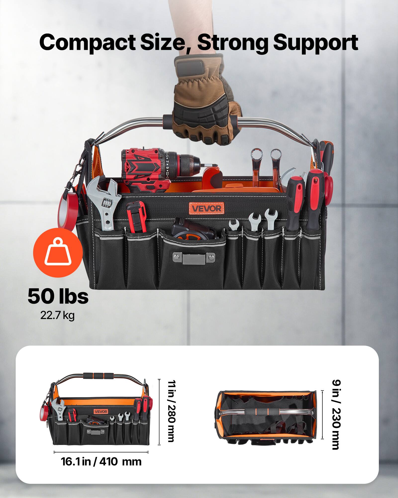Compact Size, Strong Support

VEVOR 50 lbs 22.7 kg

16.1 in / 410 mm

11 in / 280 mm

9 in / 230 mm