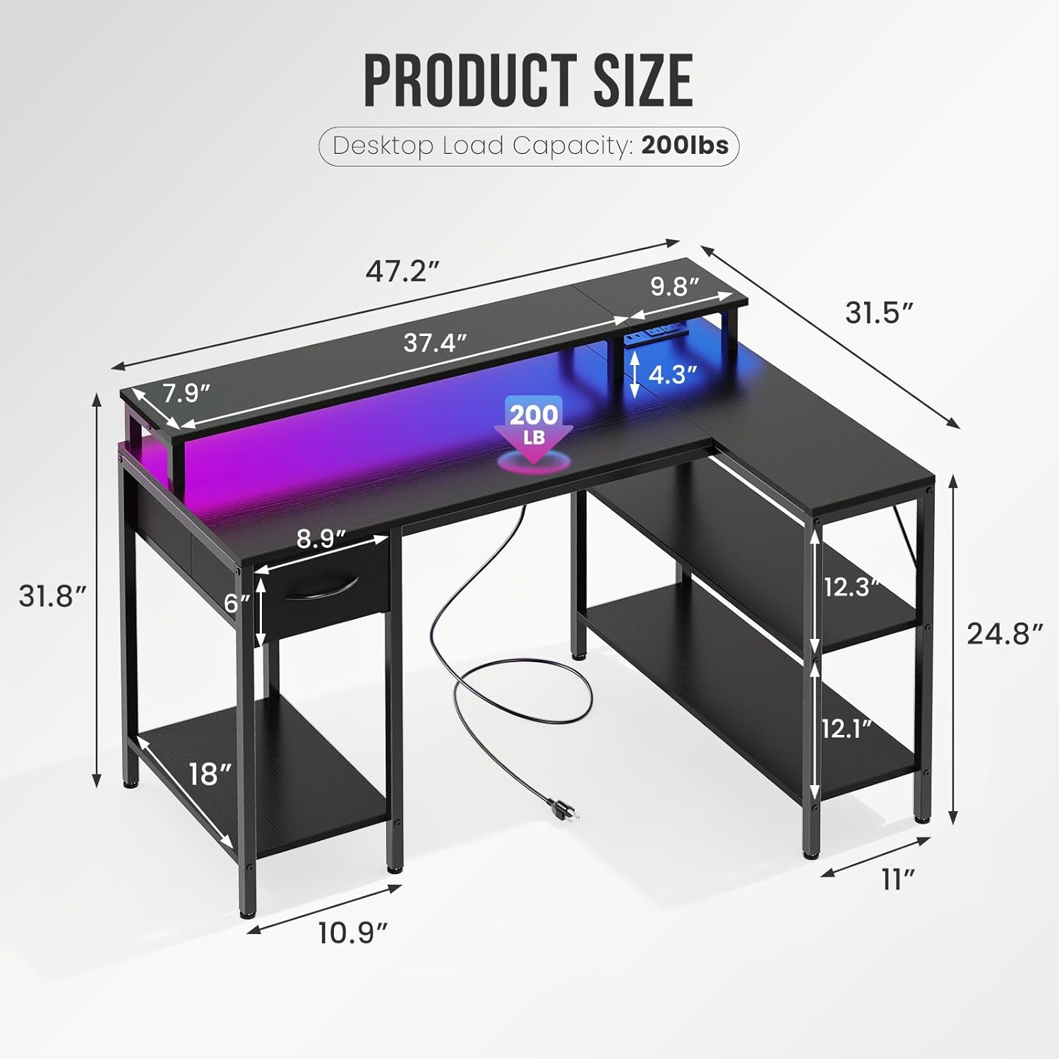PRODUCT SIZE  
Desktop Load Capacity: 200lbs  
7.9"  
47.2"  
37.4"  
9.8"  
4.3"  
31.5"  
8.9"  
31.8"  
6"  
12.3"  
24.8"  
18"  
12.1"  
11"  
10.9"