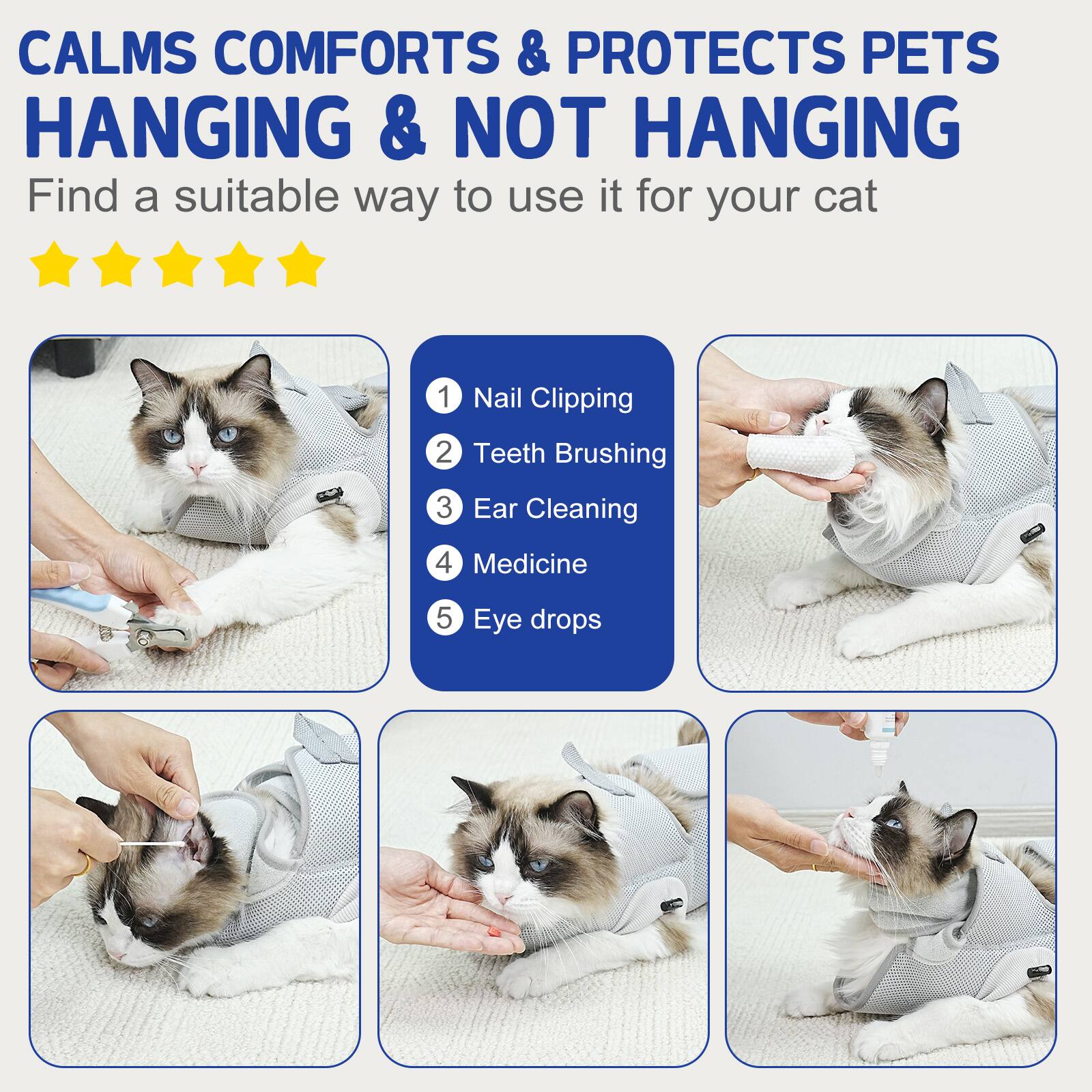 CALMS COMFORTS & PROTECTS PETS  
HANGING & NOT HANGING  

Find a suitable way to use it for your cat  

1. Nail Clipping  
2. Teeth Brushing  
3. Ear Cleaning  
4. Medicine  
5. Eye drops