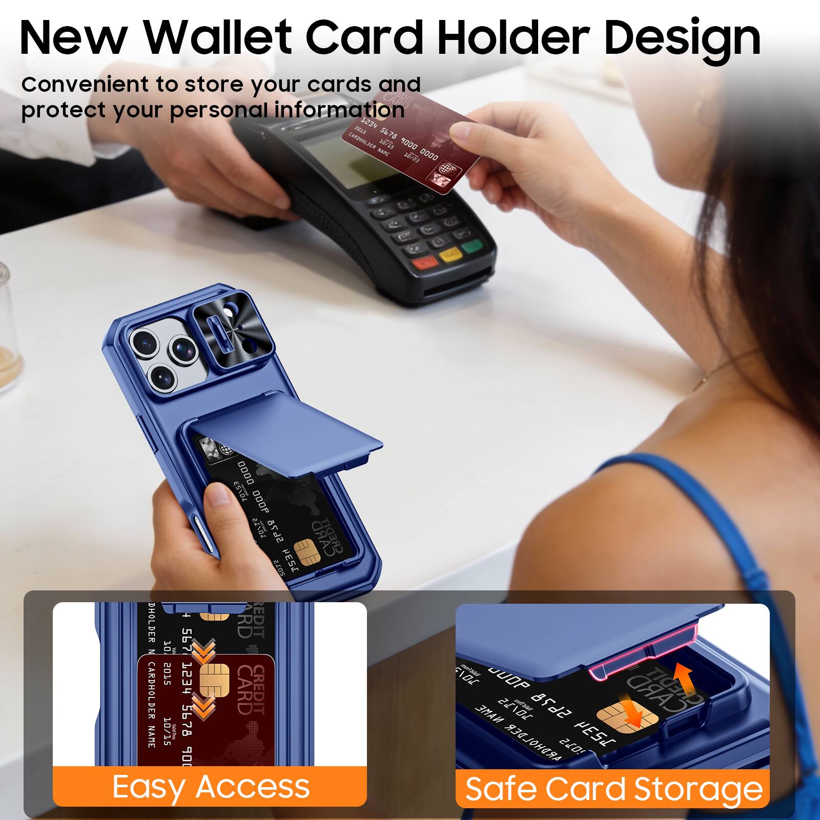 New Wallet Card Holder Design  
Convenient to store your cards and protect your personal information  

Easy Access  
Safe Card Storage