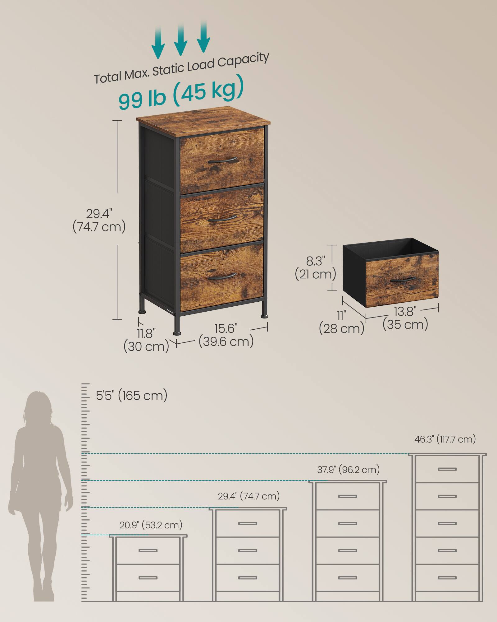 Static Load Capacity: Total Max. 99 lb (45 kg)

Dimensions:
- Height: 29.4" (74.7 cm)
- Width: 15.6" (39.6 cm)
- Depth: 11.8" (30 cm)
- Drawer Height: 8.3" (21 cm)
- Drawer Width: 13.8" (35 cm)
- Overall Width: 46.3" (117.7 cm)
- Overall Depth: 37.9" (96.2 cm)
- Overall Height: 5'5" (165 cm)
- Drawer Width: 20.9" (53.2 cm)