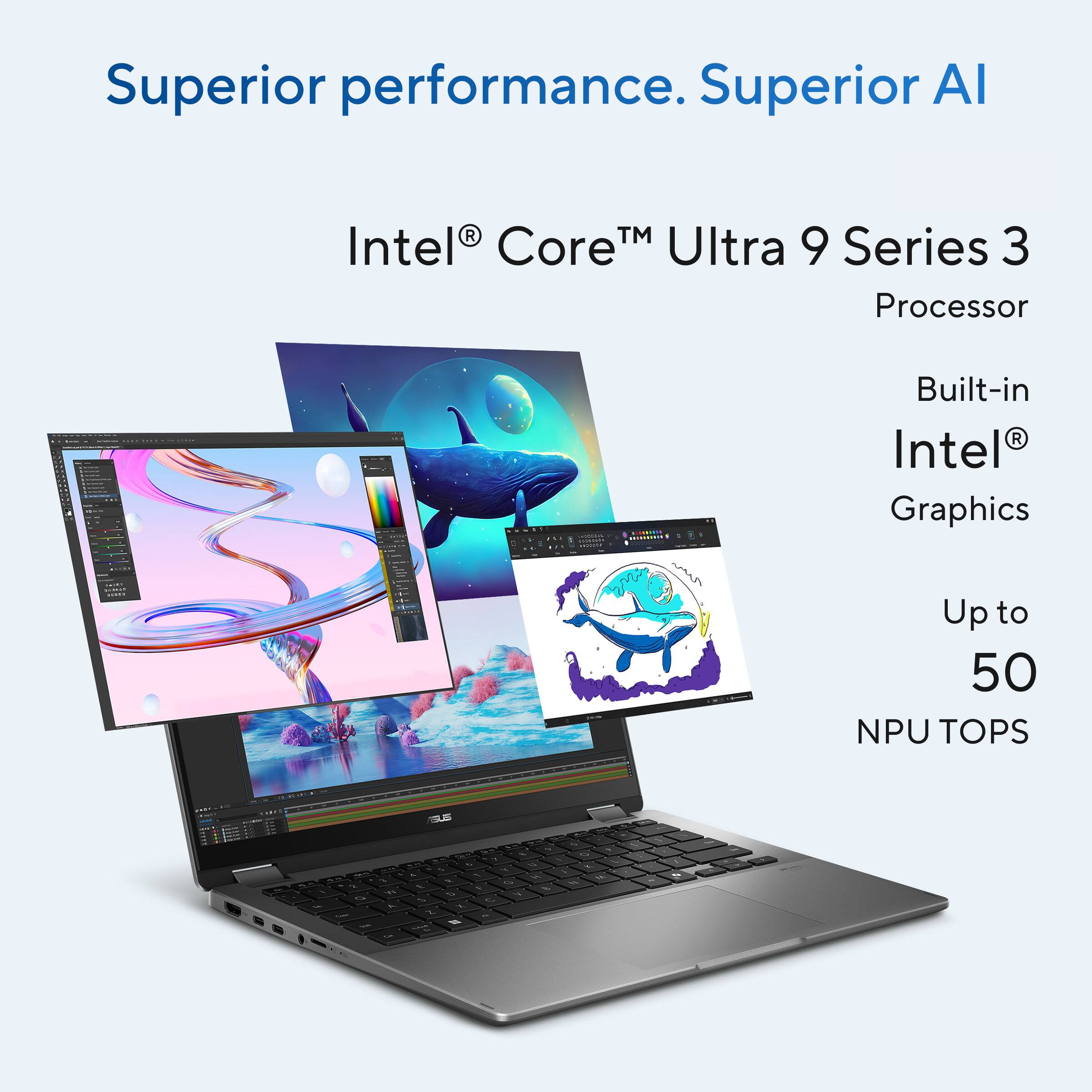 Superior performance. Superior AI

Intel® Core™ Ultra 9 Series 3 Processor

Built-in Intel® Graphics

Up to 50 NPU TOPS