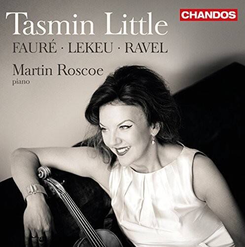 Tasmin Little  
FAURE • LEKEU • RAVEL  
Martin Roscoe  
piano  

CHANDOS