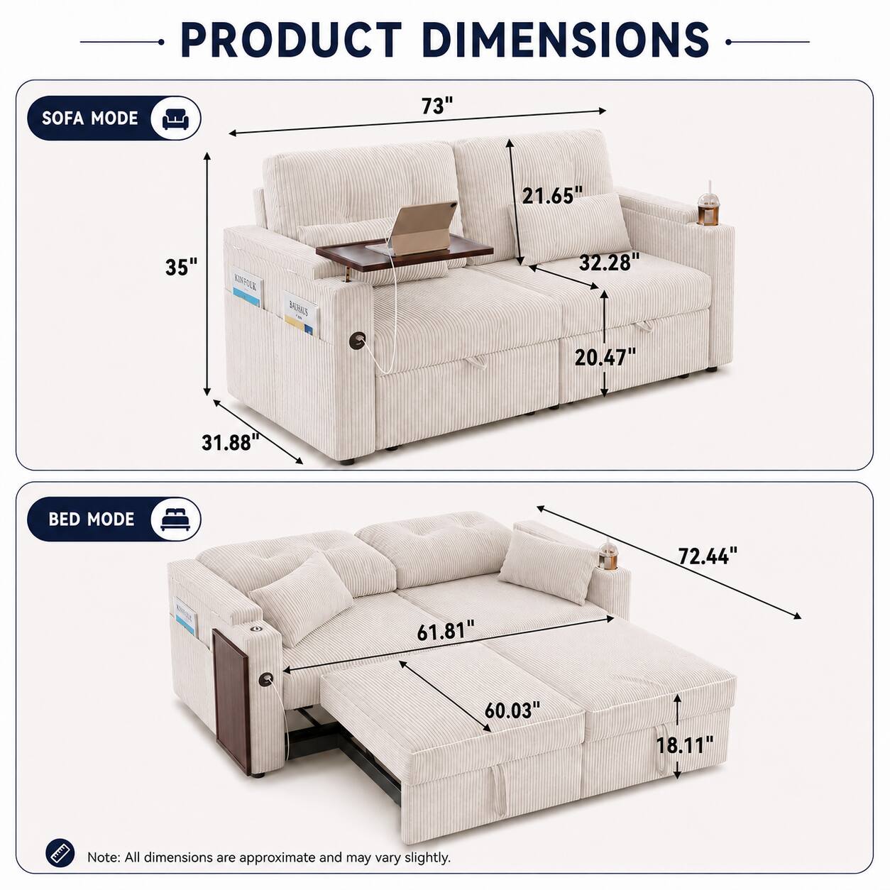 PRODUCT DIMENSIONS

SOFA MODE
- 73" 
- 21.65" 
- 35" 
- 32.28" 
- 20.47" 
- 31.88" 

BED MODE
- 72.44" 
- 61.81" 
- 60.03" 
- 18.11" 

Note: All dimensions are approximate and may vary slightly.