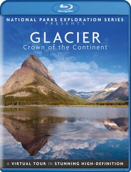 National Parks Exploration Series: Glacier National Park: Crown of the Continent - BLU-RAY