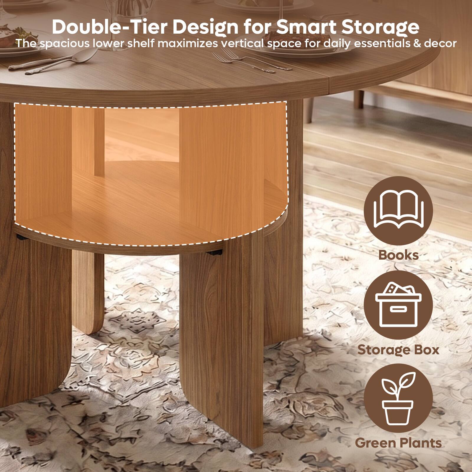 Double-Tier Design for Smart Storage  
The spacious lower shelf maximizes vertical space for daily essentials & decor  

Books  
Storage Box  
Green Plants