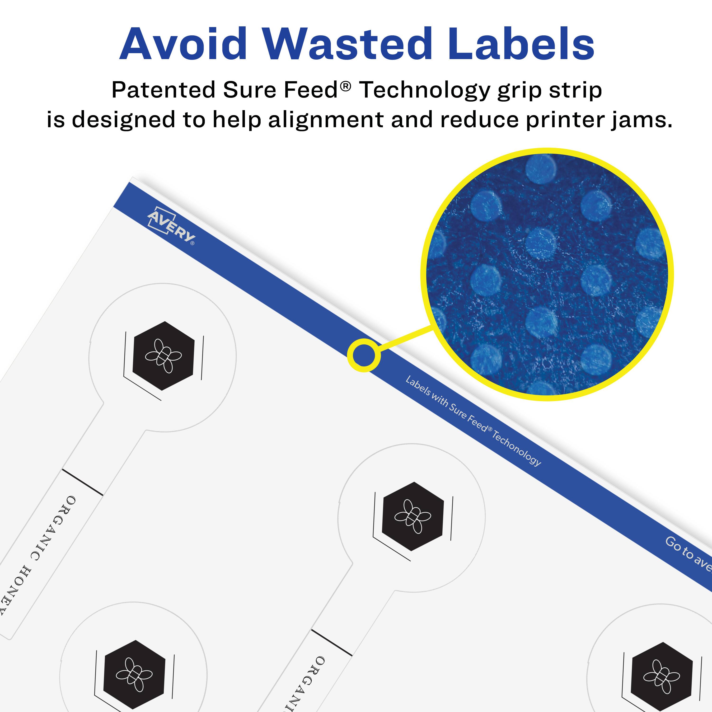 Avoid Wasted Labels

Patented Sure Feed® Technology grip strip is designed to help alignment and reduce printer jams.

AVERY

ORGANIC HONEY

Labels with Sure Feed® Technology

Go to avery.com