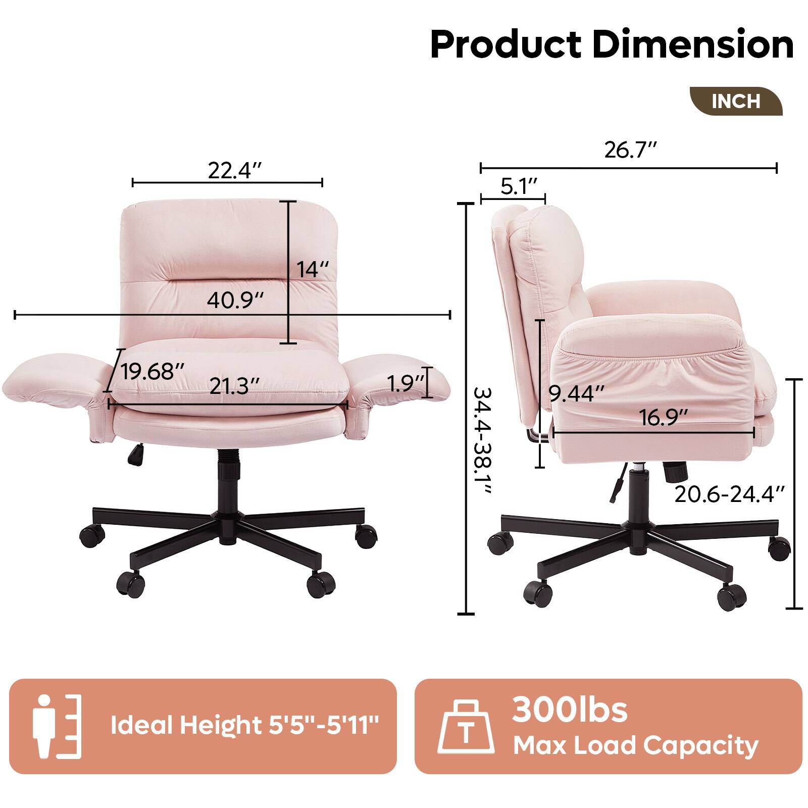 Product Dimension  
INCH  
22.4"  
5.1"  
26.7"  
40.9"  
14"  
19.68"  
21.3"  
19"  
34.4-38.1"  
9.44"  
16.9"  
20.6-24.4"  

Ideal Height 5'5"-5'11"  

Max Load Capacity 300lbs