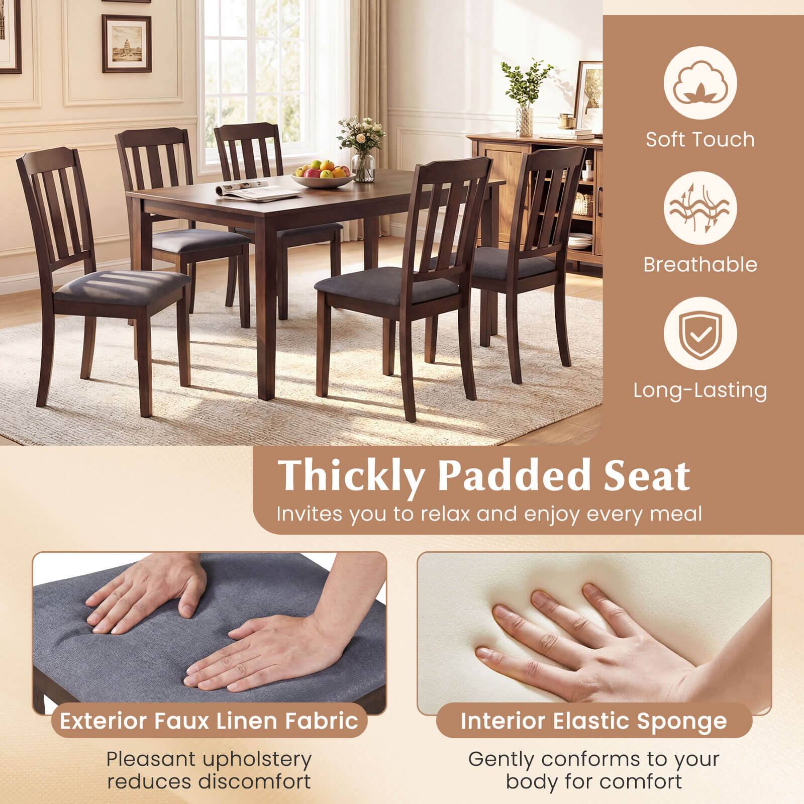 Soft Touch Breathable Long-Lasting Thickly Padded Seat Invites you to relax and enjoy every meal

Exterior Faux Linen Fabric
Pleasant upholstery reduces discomfort

Interior Elastic Sponge
Gently conforms to your body for comfort