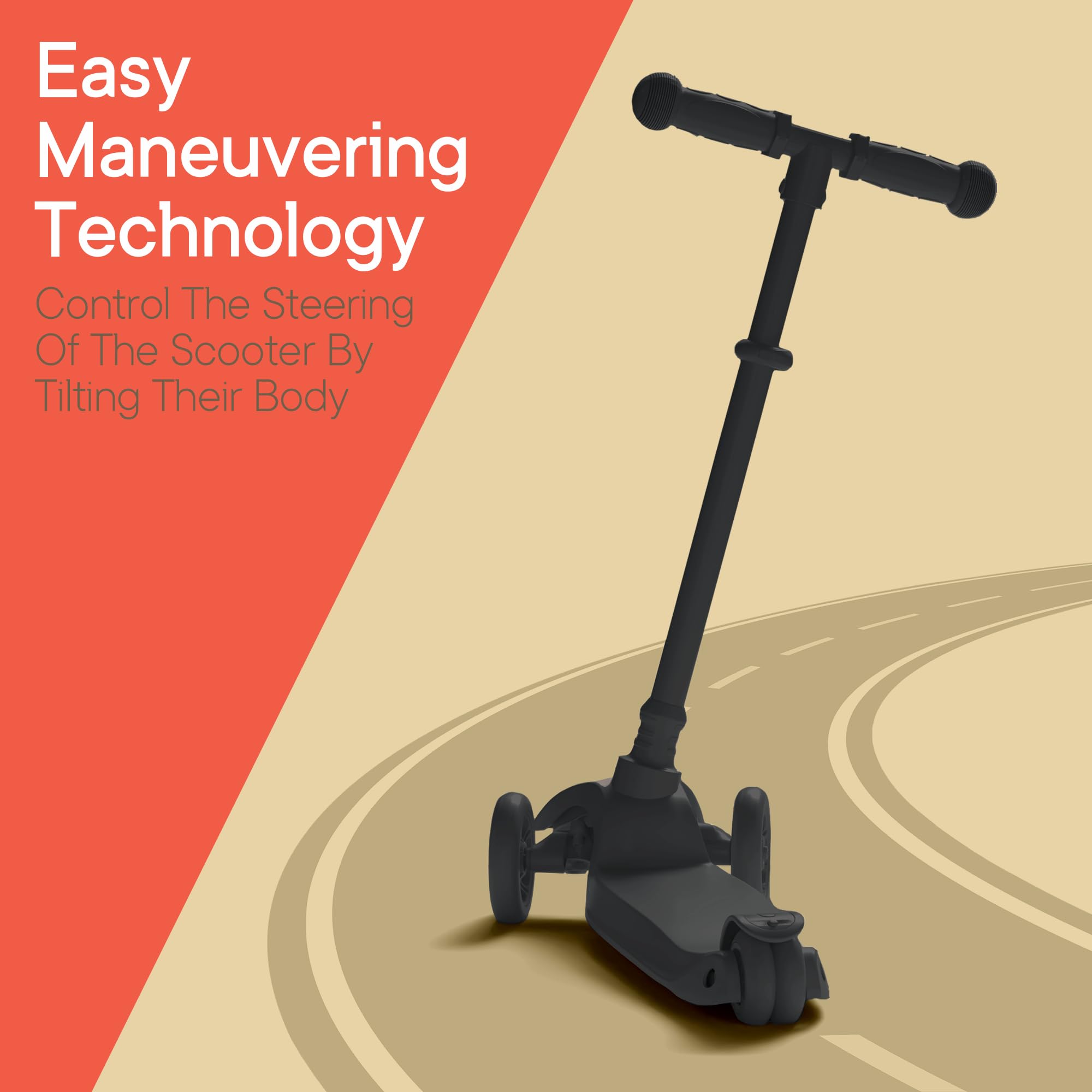 Easy Maneuvering Technology  
Control The Steering Of The Scooter By Tilting Their Body