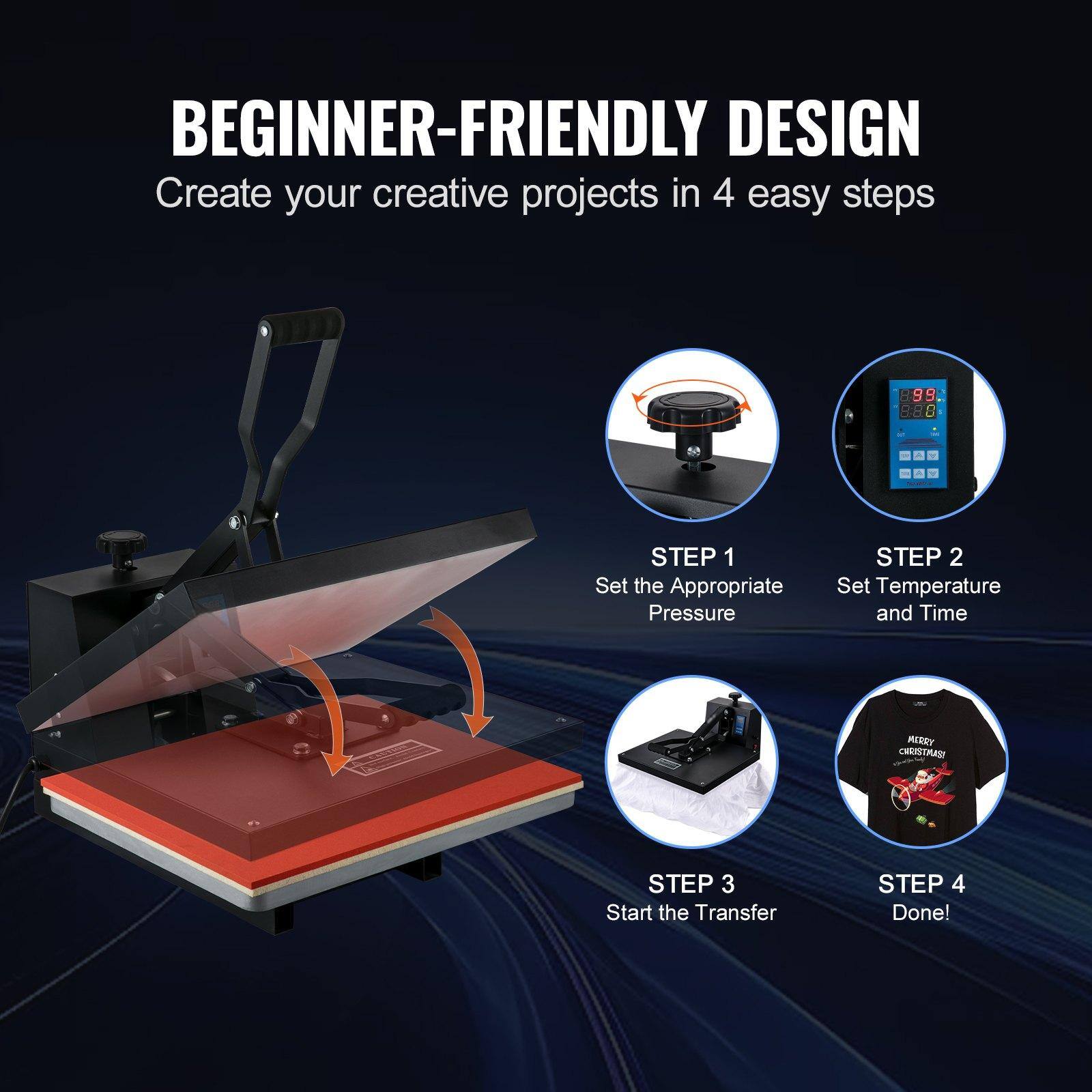 BEGINNER-FRIENDLY DESIGN  
Create your creative projects in 4 easy steps  

STEP 1  
Set the Appropriate Pressure  

STEP 2  
Set Temperature and Time  

STEP 3  
Start the Transfer  

STEP 4  
Done!