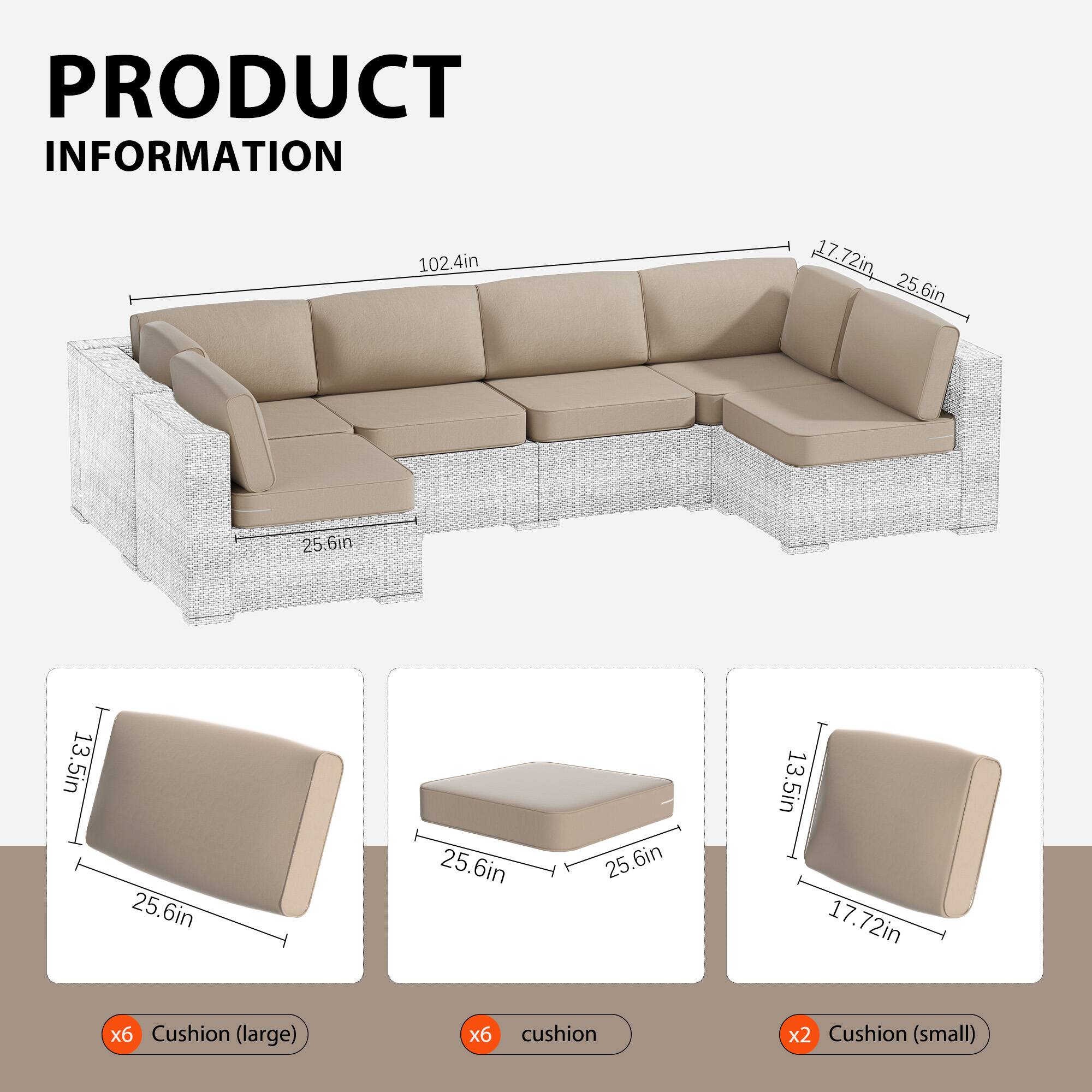 PRODUCT INFORMATION

102.4in  
17.72in  
25.6in  
25.6in  
13.5in  
25.6in  
25.6in  
13.5in  
17.72in  

x6 Cushion (large)  
x6 cushion  
x2 Cushion (small)