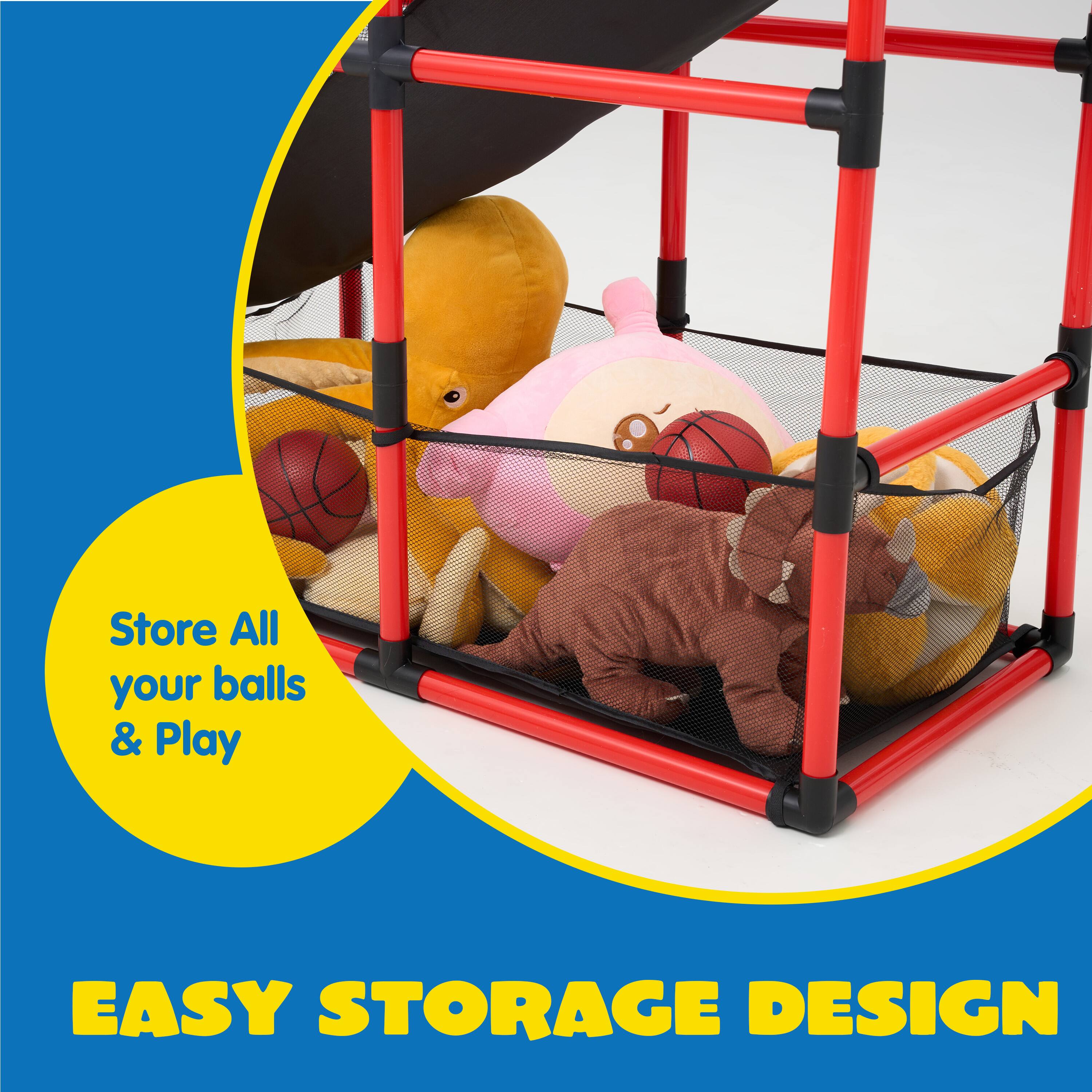 Store All your balls & Play  
EASY STORAGE DESIGN