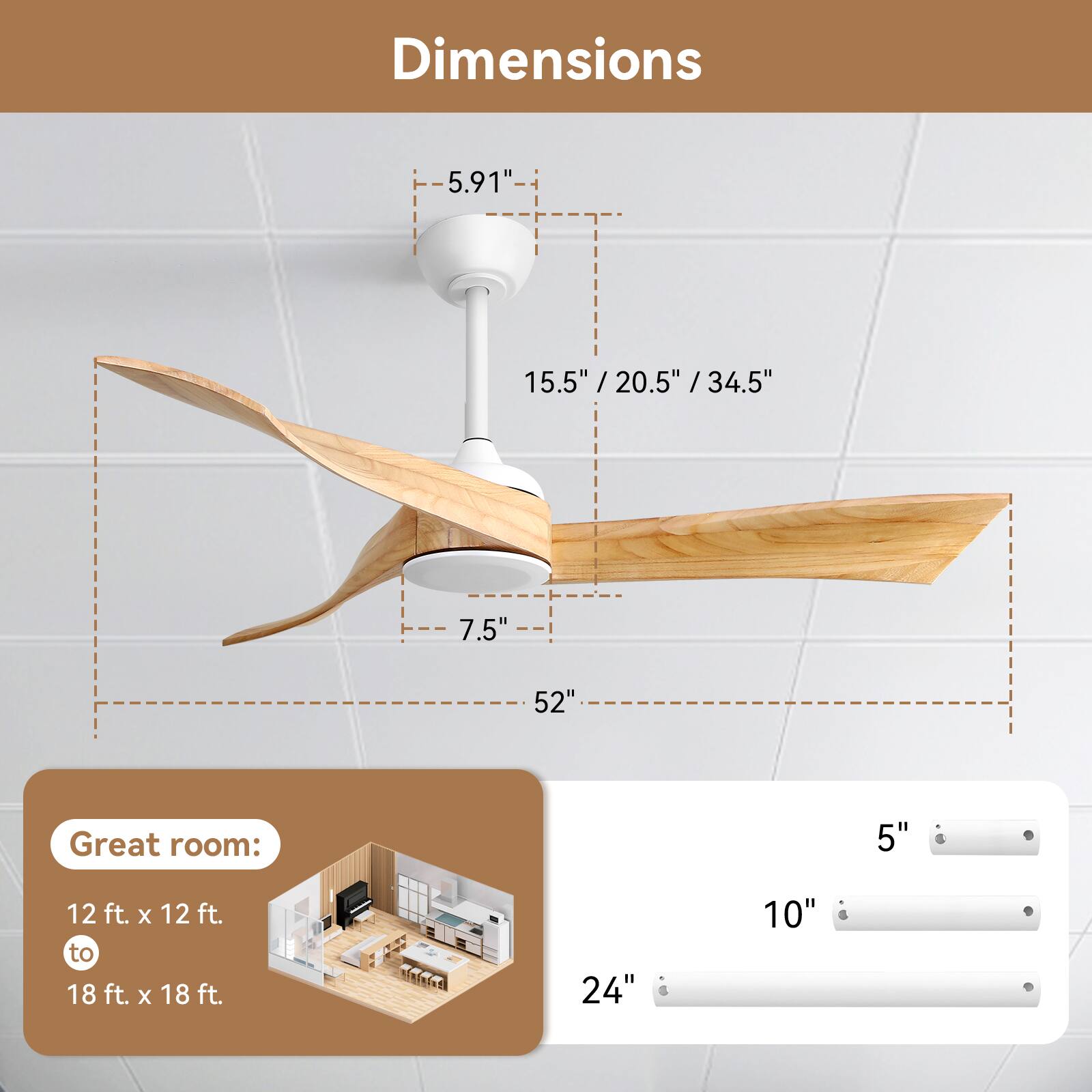 Dimensions

- 5.91"
- 15.5" / 20.5" / 34.5"
- 7.5"
- 52"

Great room:
12 ft. x 12 ft. to 18 ft. x 18 ft.

- 24"
- 10"
- 5"