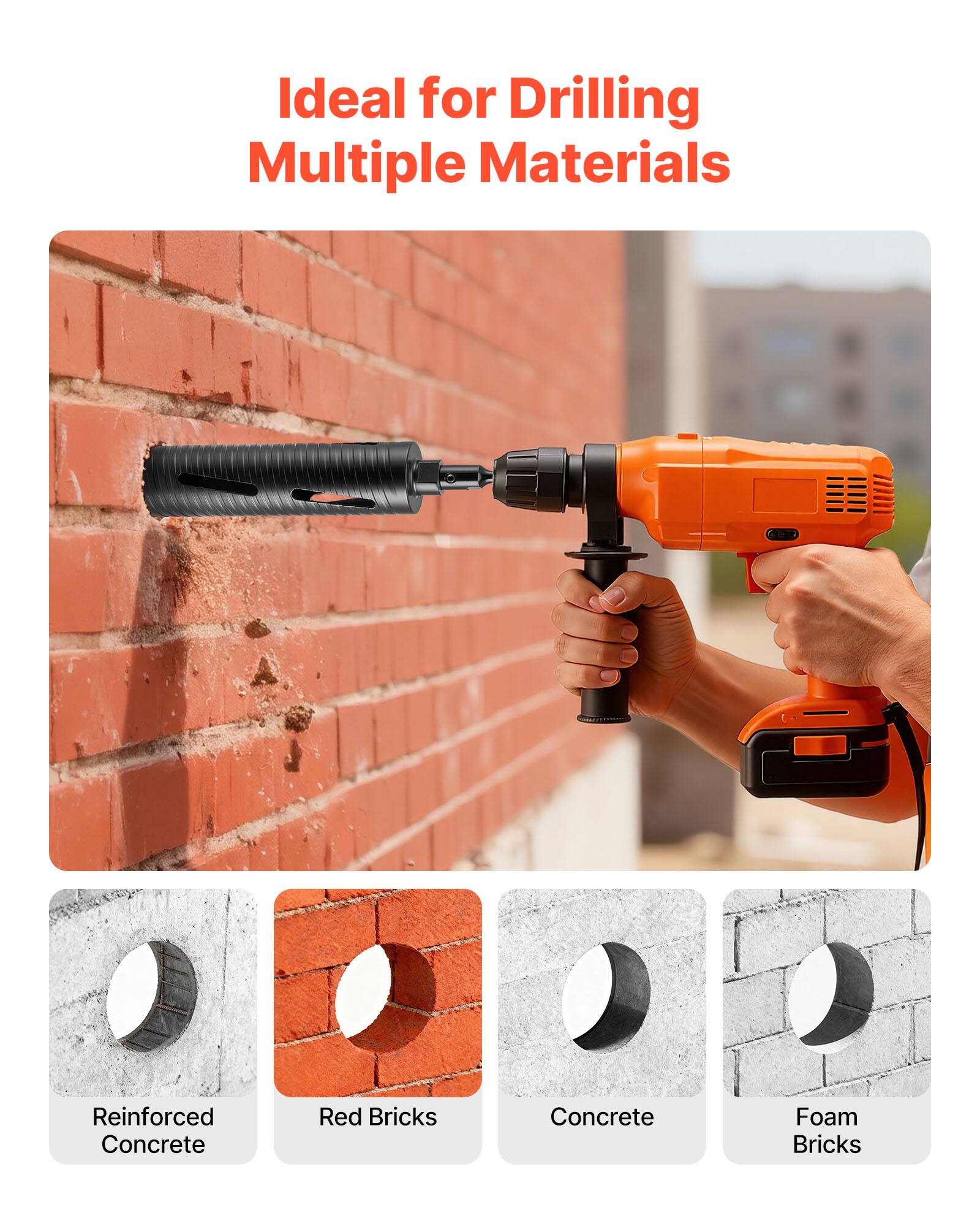 Ideal for Drilling Multiple Materials

- Reinforced Concrete
- Red Bricks
- Concrete
- Foam Bricks