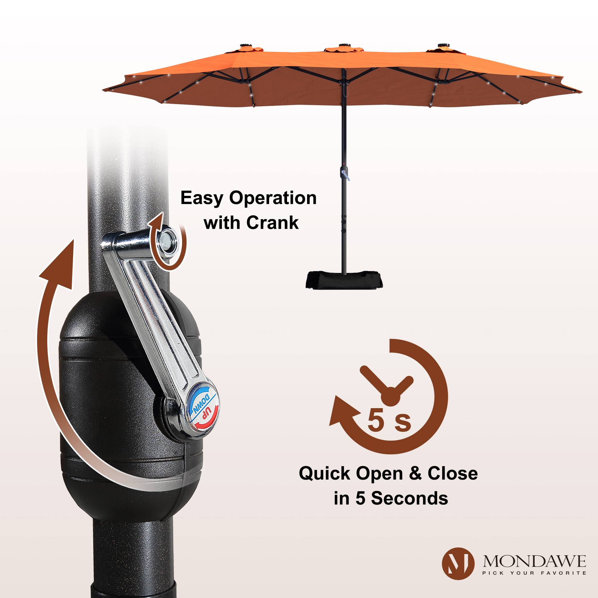 Easy Operation with Crank  
Quick Open & Close in 5 Seconds  

MONDAWE  
PICK YOUR FAVORITE