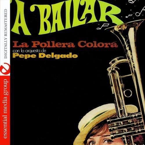 A BAILAR  
La Pollera Colora  
con la orquesta de Pepe Delgado  

DIGITALLY REMASTERED  

essential media group