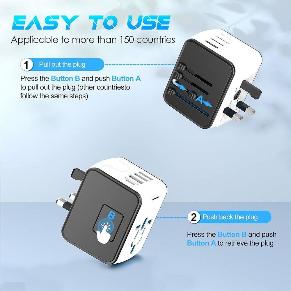 **EASY TO USE**  
Applicable to more than 150 countries

1. **Pull out the plug**  
   Press the Button B and push Button A to pull out the plug (other countries to follow the same steps)

2. **Push back the plug**  
   Press the Button B and push Button A to retrieve the plug