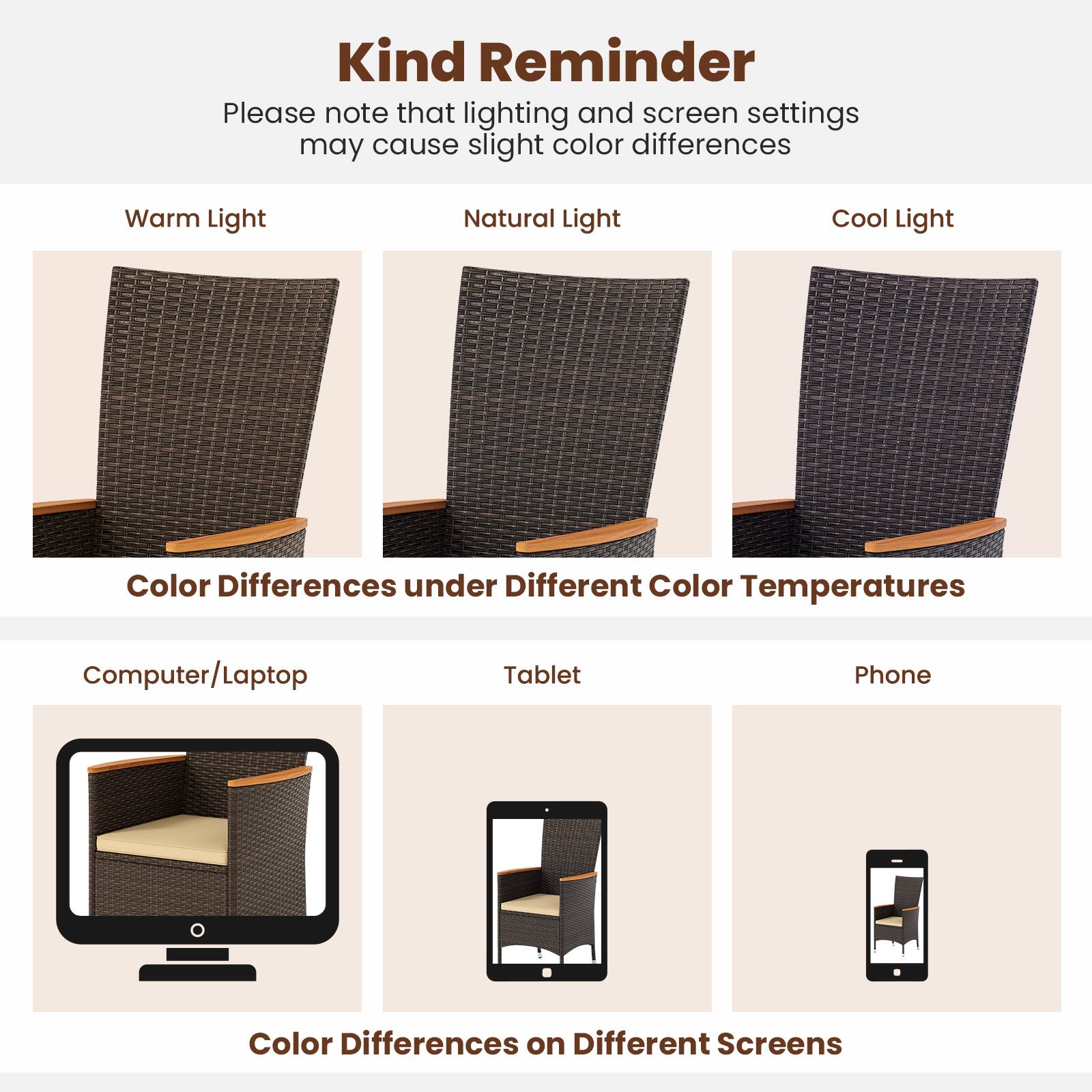 Kind Reminder  
Please note that lighting and screen settings may cause slight color differences  

Warm Light  
Natural Light  
Cool Light  

Color Differences under Different Color Temperatures  

Computer/Laptop  
Tablet  
Phone  

Color Differences on Different Screens
