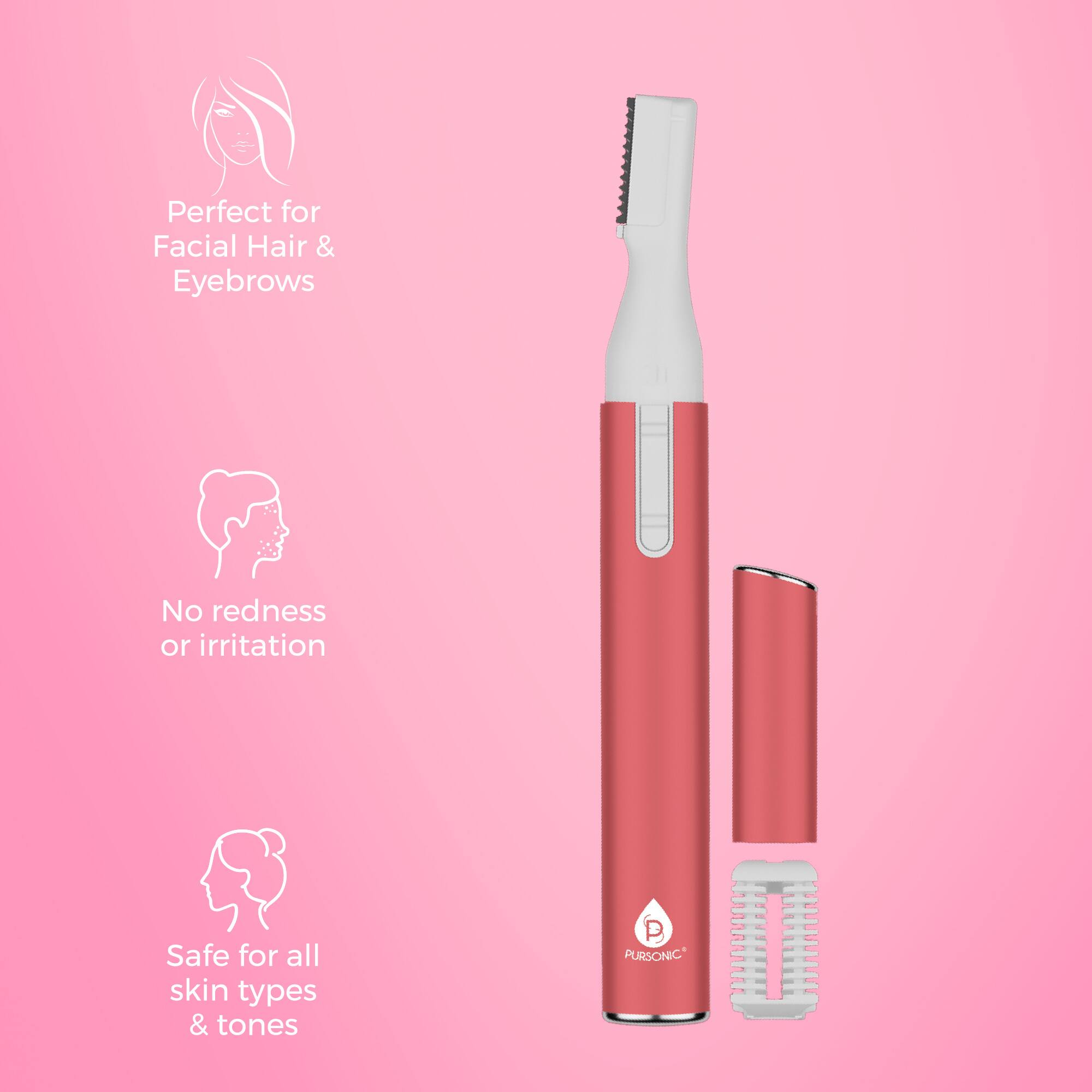 Perfect for Facial Hair & Eyebrows

No redness or irritation

Safe for all skin types & tones

PURSONIC